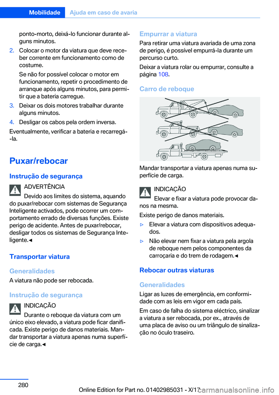 BMW X6 M 2018  Manual do condutor (in Portuguese) �p�o�n�t�o�-�m�o�r�t�o�,� �d�e�i�x�á�-�l�o� �f�u�n�c�i�o�n�a�r� �d�u�r�a�n�t�e� �a�lª
�g�u�n�s� �m�i�n�u�t�o�s�.�2�.�C�o�l�o�c�a�r� �o� �m�o�t�o�r� �d�a� �v�i�a�t�u�r�a� �q�u�e� �d�e�v�e� �r�e�c�e