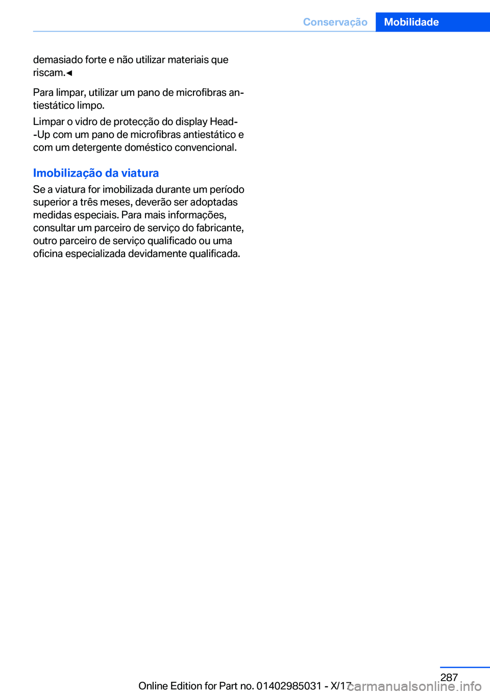 BMW X6 M 2018  Manual do condutor (in Portuguese) �d�e�m�a�s�i�a�d�o� �f�o�r�t�e� �e� �n�ã�o� �u�t�i�l�i�z�a�r� �m�a�t�e�r�i�a�i�s� �q�u�e
�r�i�s�c�a�m�.'