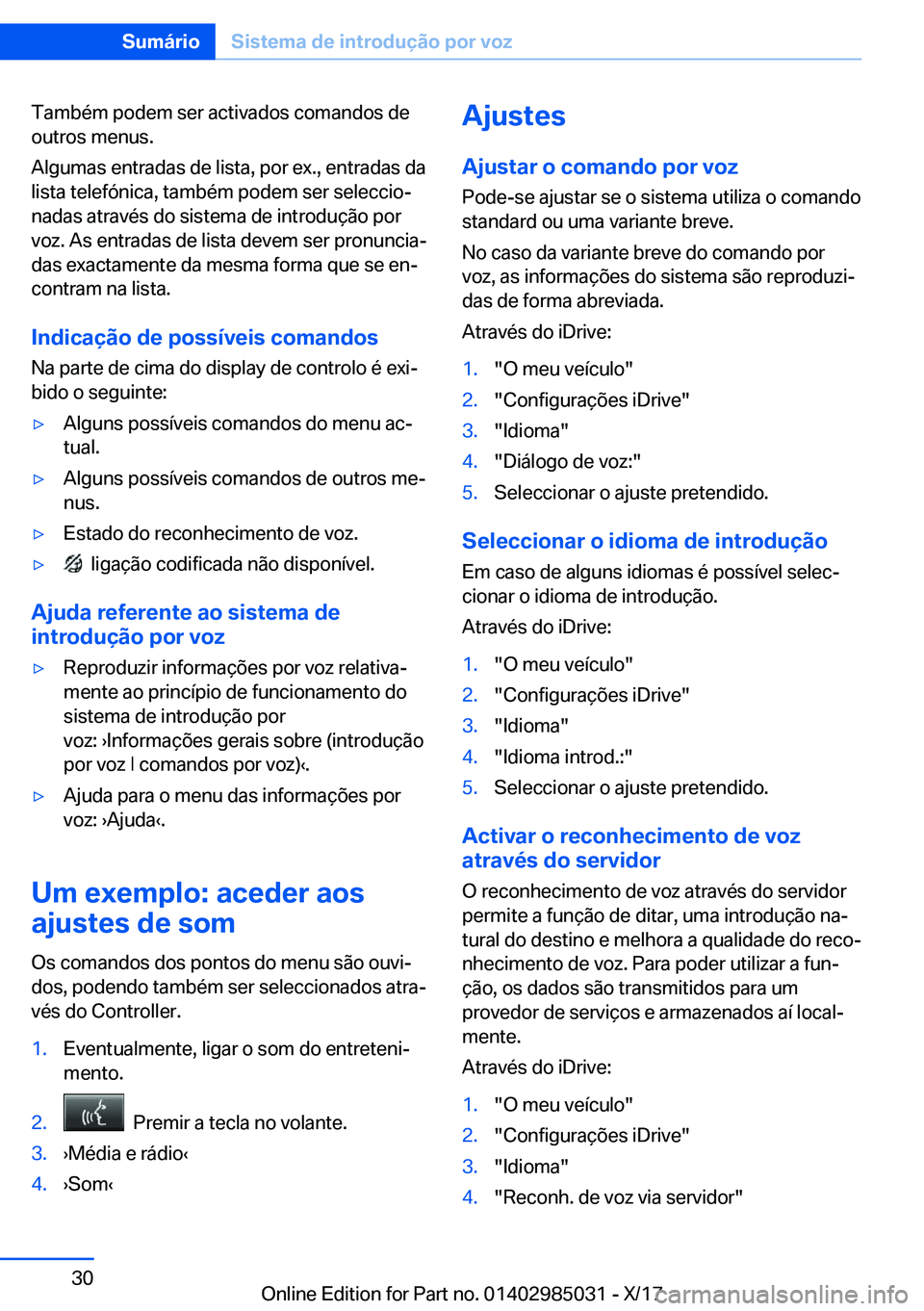 BMW X6 M 2018  Manual do condutor (in Portuguese) �T�a�m�b�é�m� �p�o�d�e�m� �s�e�r� �a�c�t�i�v�a�d�o�s� �c�o�m�a�n�d�o�s� �d�e�o�u�t�r�o�s� �m�e�n�u�s�.
�A�l�g�u�m�a�s� �e�n�t�r�a�d�a�s� �d�e� �l�i�s�t�a�,� �p�o�r� �e�x�.�,� �e�n�t�r�a�d�a�s� �d�a
�