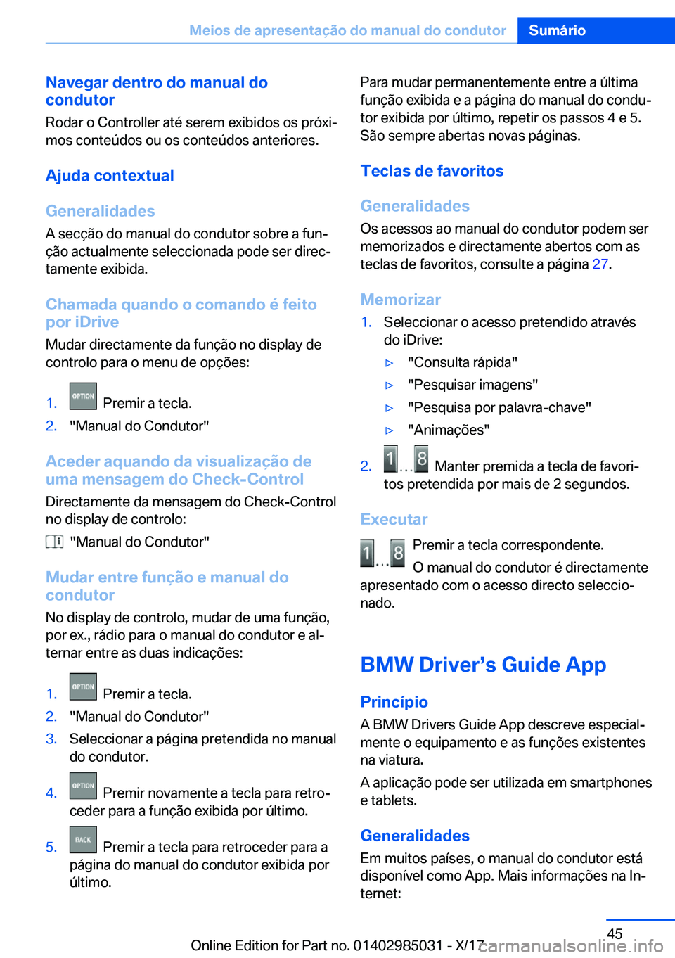 BMW X6 M 2018  Manual do condutor (in Portuguese) �N�a�v�e�g�a�r��d�e�n�t�r�o��d�o��m�a�n�u�a�l��d�o
�c�o�n�d�u�t�o�r
�R�o�d�a�r� �o� �C�o�n�t�r�o�l�l�e�r� �a�t�é� �s�e�r�e�m� �e�x�i�b�i�d�o�s� �o�s� �p�r�ó�x�iª
�m�o�s� �c�o�n�t�e�