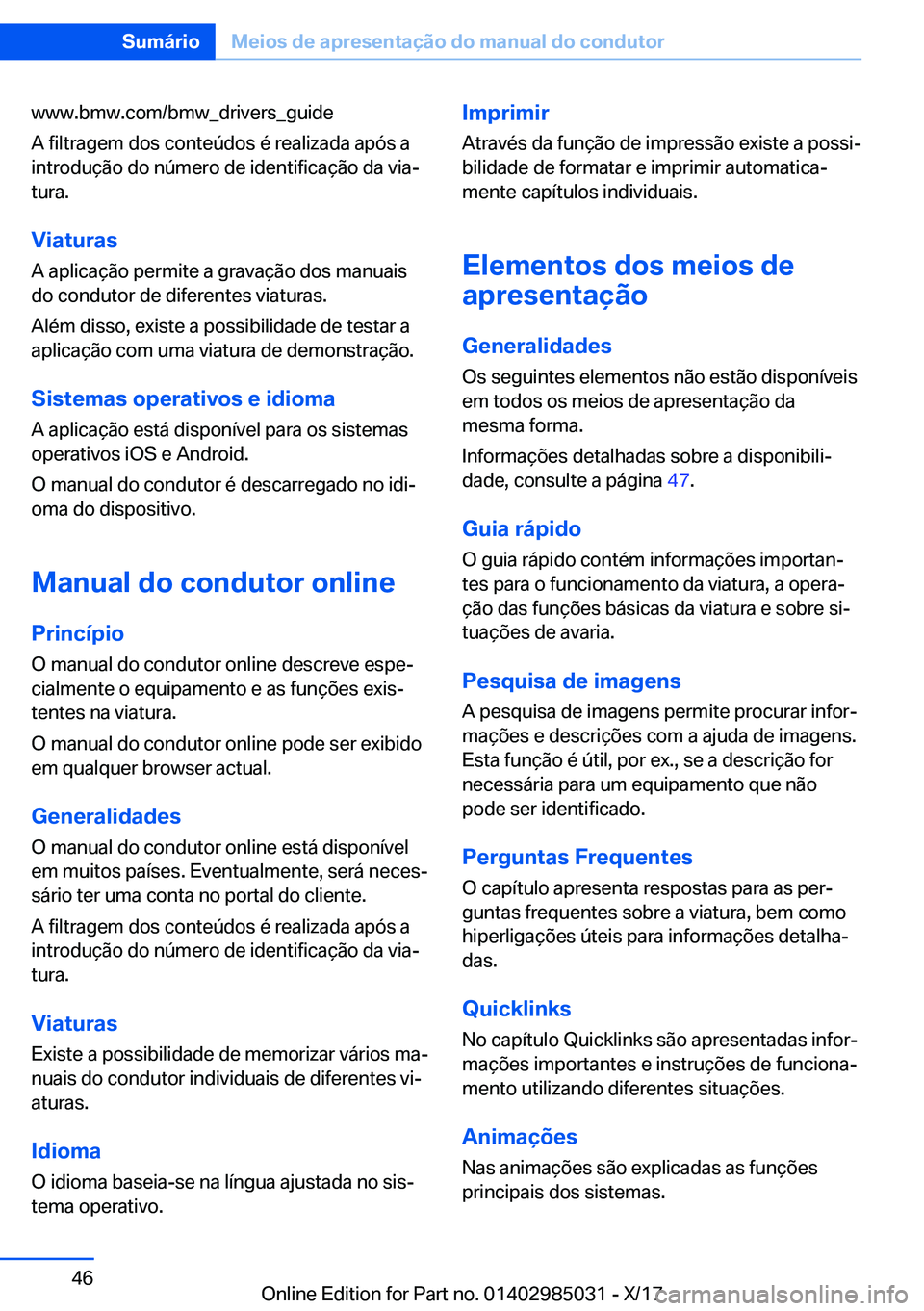 BMW X6 M 2018  Manual do condutor (in Portuguese) �w�w�w�.�b�m�w�.�c�o�m�/�b�m�w�@�d�r�i�v�e�r�s�@�g�u�i�d�e
�A� �f�i�l�t�r�a�g�e�m� �d�o�s� �c�o�n�t�e�
