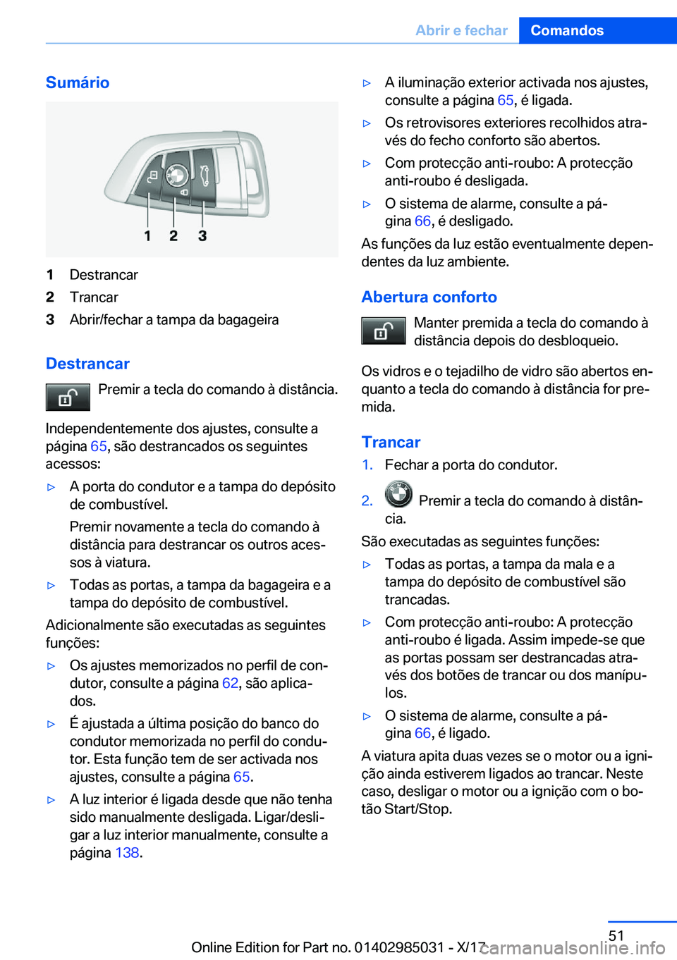 BMW X6 M 2018  Manual do condutor (in Portuguese) �S�u�m�á�r�i�o�1�D�e�s�t�r�a�n�c�a�r�2�T�r�a�n�c�a�r�3�A�b�r�i�r�/�f�e�c�h�a�r� �a� �t�a�m�p�a� �d�a� �b�a�g�a�g�e�i�r�a
�D�e�s�t�r�a�n�c�a�r�P�r�e�m�i�r� �a� �t�e�c�l�a� �d�o� �c�o�m�a�n�d�o� �à� �