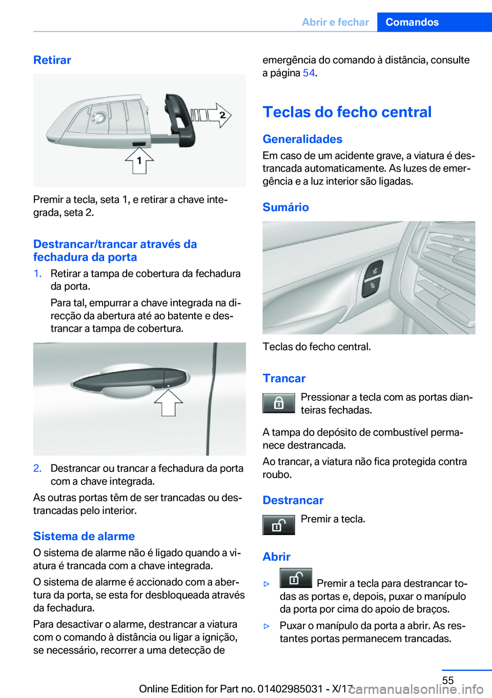 BMW X6 M 2018  Manual do condutor (in Portuguese) �R�e�t�i�r�a�r
�P�r�e�m�i�r� �a� �t�e�c�l�a�,� �s�e�t�a� �1�,� �e� �r�e�t�i�r�a�r� �a� �c�h�a�v�e� �i�n�t�eª�g�r�a�d�a�,� �s�e�t�a� �2�.
�D�e�s�t�r�a�n�c�a�r�/�t�r�a�n�c�a�r��a�t�r�a�v�é�s��d�a�f