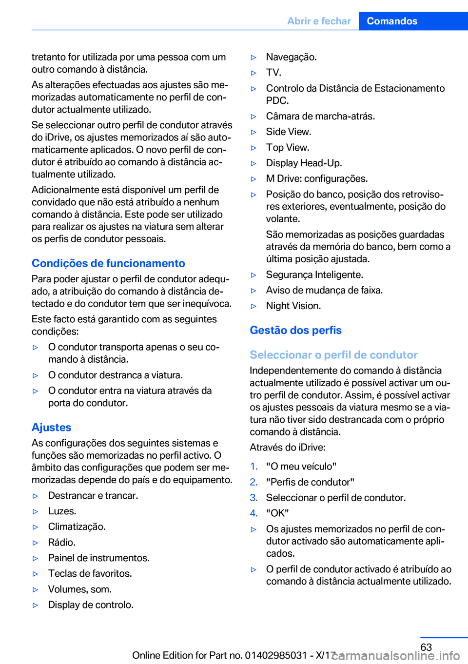 BMW X6 M 2018  Manual do condutor (in Portuguese) �t�r�e�t�a�n�t�o� �f�o�r� �u�t�i�l�i�z�a�d�a� �p�o�r� �u�m�a� �p�e�s�s�o�a� �c�o�m� �u�m
�o�u�t�r�o� �c�o�m�a�n�d�o� �à� �d�i�s�t�â�n�c�i�a�.
�A�s� �a�l�t�e�r�a�