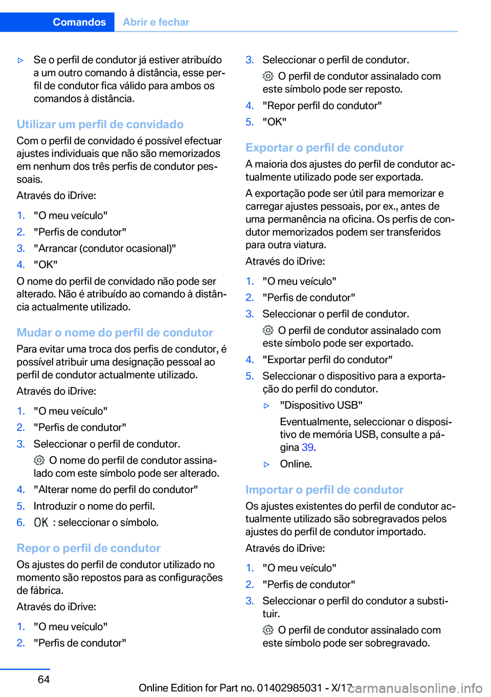 BMW X6 M 2018  Manual do condutor (in Portuguese) 'y�S�e� �o� �p�e�r�f�i�l� �d�e� �c�o�n�d�u�t�o�r� �j�á� �e�s�t�i�v�e�r� �a�t�r�i�b�u�