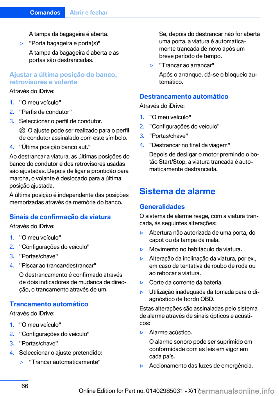 BMW X6 M 2018  Manual do condutor (in Portuguese) �A� �t�a�m�p�a� �d�a� �b�a�g�a�g�e�i�r�a� �é� �a�b�e�r�t�a�.'y�"�P�o�r�t�a� �b�a�g�a�g�e�i�r�a� �e� �p�o�r�t�a�(�s�)�"
�A� �t�a�m�p�a� �d�a� �b�a�g�a�g�e�i�r�a� �é� �a�b�e�r�t�a� �e� �a�