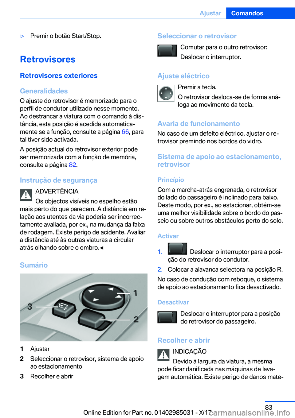 BMW X6 M 2018  Manual do condutor (in Portuguese) 'y�P�r�e�m�i�r� �o� �b�o�t�ã�o� �S�t�a�r�t�/�S�t�o�p�.
�R�e�t�r�o�v�i�s�o�r�e�s�R�e�t�r�o�v�i�s�o�r�e�s��e�x�t�e�r�i�o�r�e�s
�G�e�n�e�r�a�l�i�d�a�d�e�s
�O� �a�j�u�s�t�e� �d�o� �r�e�t�r�o�v�i�s�o