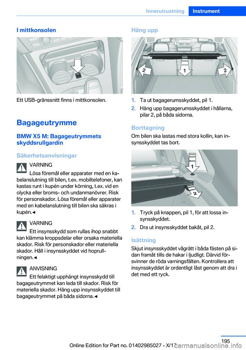 BMW X6 M 2018  InstruktionsbÖcker (in Swedish) �I��m�i�t�t�k�o�n�s�o�l�e�n
�E�t�t� �U�S�B�-�g�r�ä�n�s�s�n�i�t�t� �f�i�n�n�s� �i� �m�i�t�t�k�o�n�s�o�l�e�n�.
�B�a�g�a�g�e�u�t�r�y�m�m�e �B�M�W��X�5��M�:��B�a�g�a�g�e�u�t�r�y�m�m�e�t�s�s�k�y�d�d�s