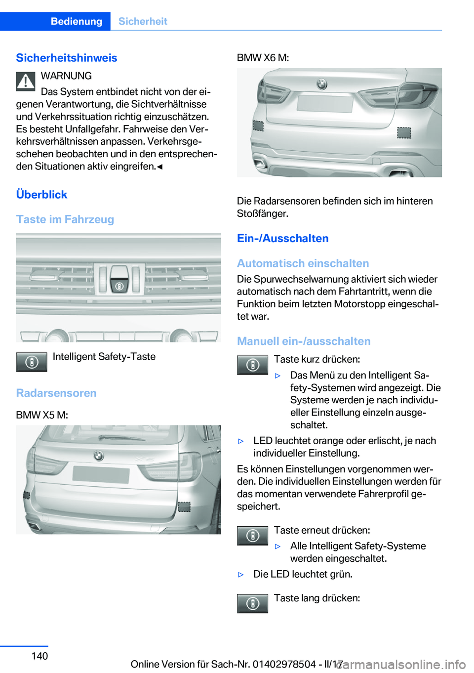 BMW X6 M 2017  Betriebsanleitungen (in German) �S�i�c�h�e�r�h�e�i�t�s�h�i�n�w�e�i�s�W�A�R�N�U�N�G
�D�a�s� �S�y�s�t�e�m� �e�n�t�b�i�n�d�e�t� �n�i�c�h�t� �v�o�n� �d�e�r� �e�ij
�g�e�n�e�n� �V�e�r�a�n�t�w�o�r�t�u�n�g�,� �d�i�e� �S�i�c�h�t�v�e�r�h�ä�