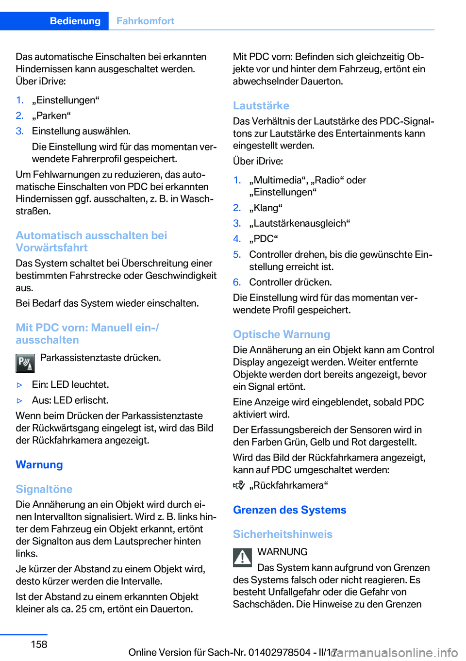 BMW X6 M 2017  Betriebsanleitungen (in German) �D�a�s� �a�u�t�o�m�a�t�i�s�c�h�e� �E�i�n�s�c�h�a�l�t�e�n� �b�e�i� �e�r�k�a�n�n�t�e�n
�H�i�n�d�e�r�n�i�s�s�e�n� �k�a�n�n� �a�u�s�g�e�s�c�h�a�l�t�e�t� �w�e�r�d�e�n�.
�