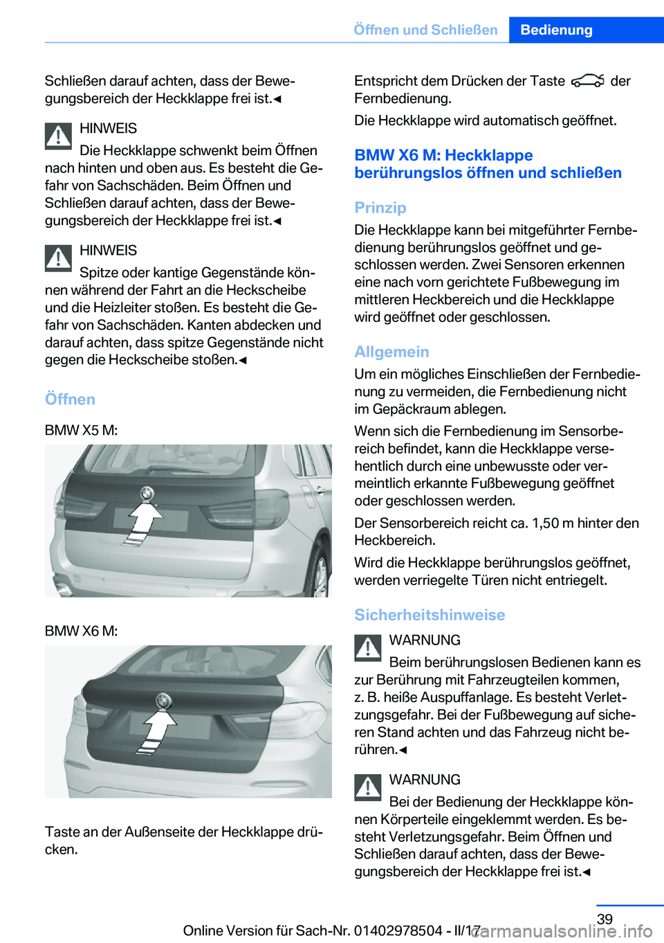 BMW X6 M 2017  Betriebsanleitungen (in German) �S�c�h�l�i�e�ß�e�n� �d�a�r�a�u�f� �a�c�h�t�e�n�,� �d�a�s�s� �d�e�r� �B�e�w�ej
�g�u�n�g�s�b�e�r�e�i�c�h� �d�e�r� �H�e�c�k�k�l�a�p�p�e� �f�r�e�i� �i�s�t�.'