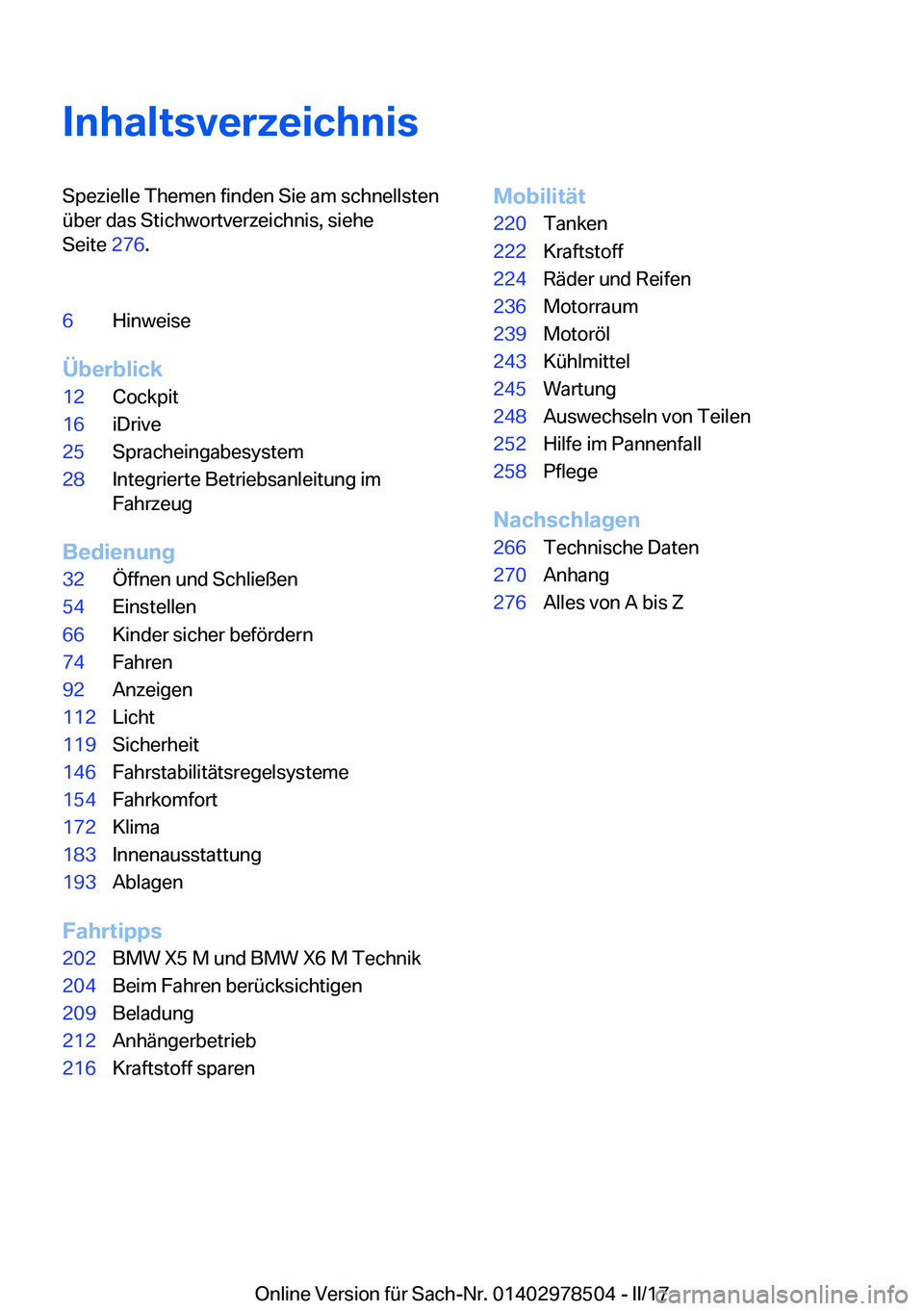 BMW X6 M 2017  Betriebsanleitungen (in German) �I�n�h�a�l�t�s�v�e�r�z�e�i�c�h�n�i�s�S�p�e�z�i�e�l�l�e� �T�h�e�m�e�n� �f�i�n�d�e�n� �S�i�e� �a�m� �s�c�h�n�e�l�l�s�t�e�n
�ü�b�e�r� �d�a�s� �S�t�i�c�h�w�o�r�t�v�e�r�z�e�i�c�h�n�i�s�,� �s�i�e�h�e
�S�e�