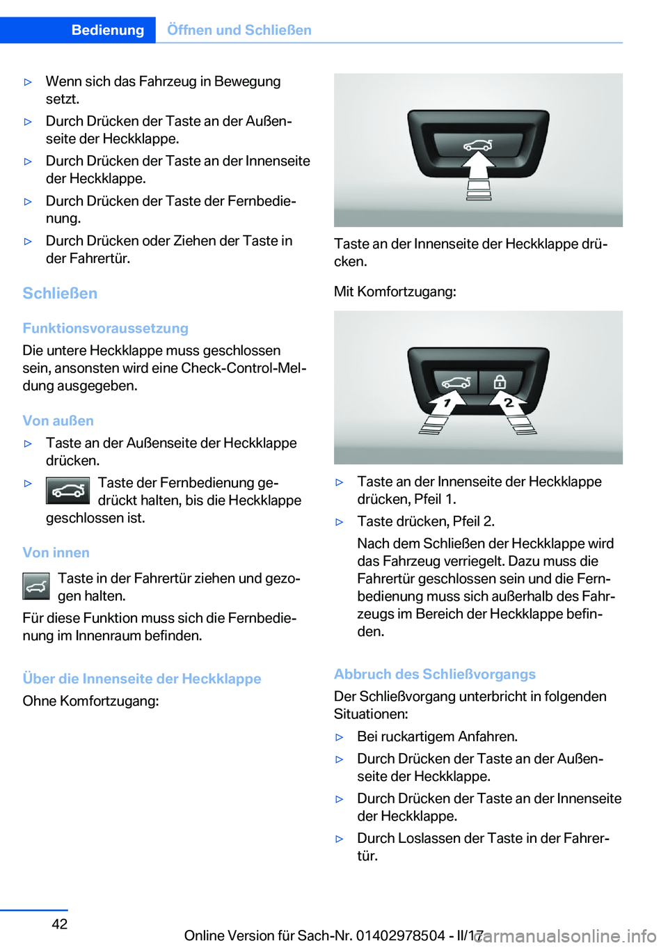 BMW X6 M 2017  Betriebsanleitungen (in German) 'y�W�e�n�n� �s�i�c�h� �d�a�s� �F�a�h�r�z�e�u�g� �i�n� �B�e�w�e�g�u�n�g
�s�e�t�z�t�.'y�D�u�r�c�h� �D�r�ü�c�k�e�n� �d�e�r� �T�a�s�t�e� �a�n� �d�e�r� �A�u�ß�e�nj
�s�e�i�t�e� �d�e�r� �H�e�c�k�k