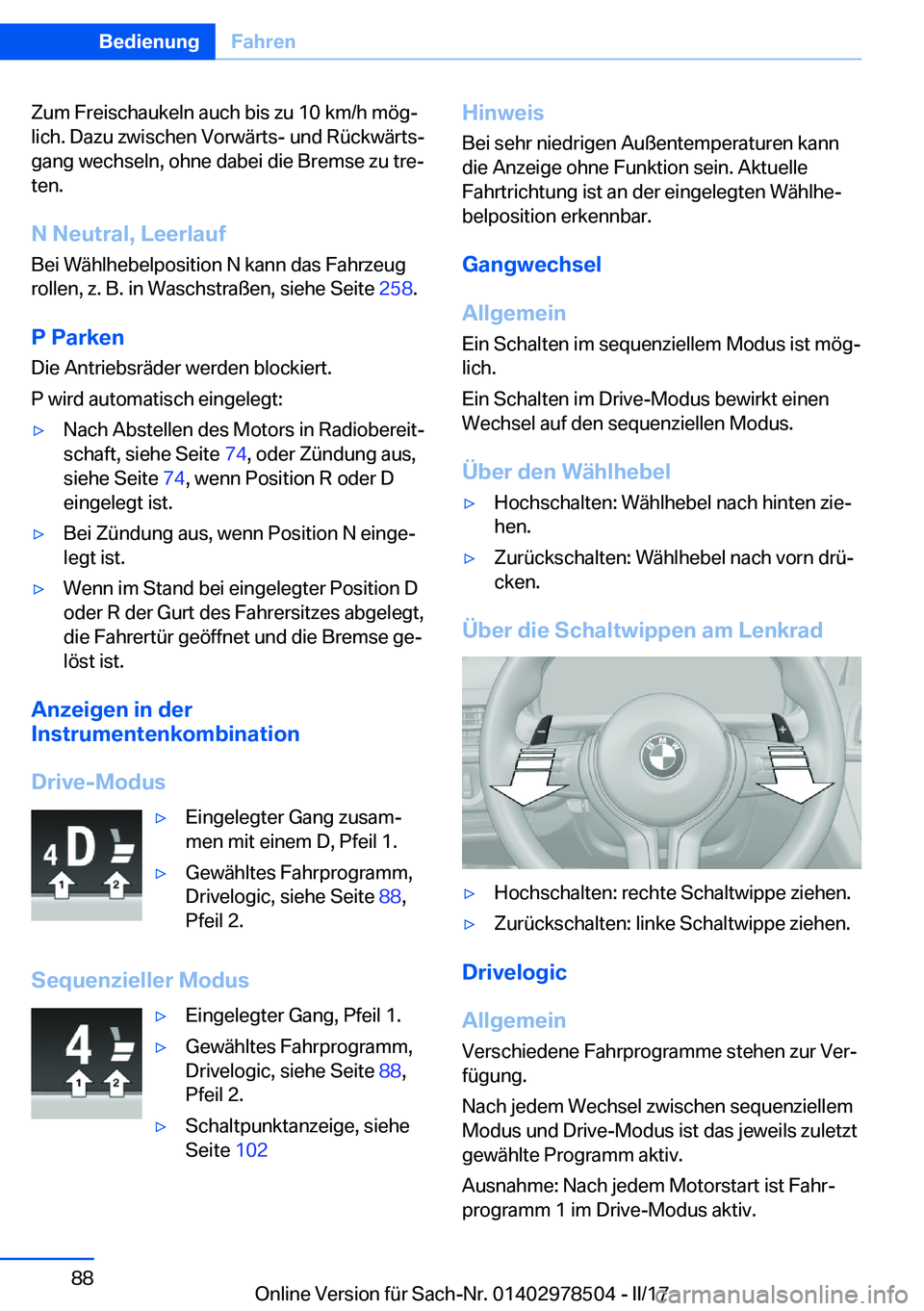 BMW X6 M 2017  Betriebsanleitungen (in German) �Z�u�m� �F�r�e�i�s�c�h�a�u�k�e�l�n� �a�u�c�h� �b�i�s� �z�u� �1�0� �k�m�/�h� �m�ö�gj
�l�i�c�h�.� �D�a�z�u� �z�w�i�s�c�h�e�n� �V�o�r�w�ä�r�t�s�-� �u�n�d� �R�ü�c�k�w�ä�r�t�sj
�g�a�n�g� �w�e�c�h�s�e