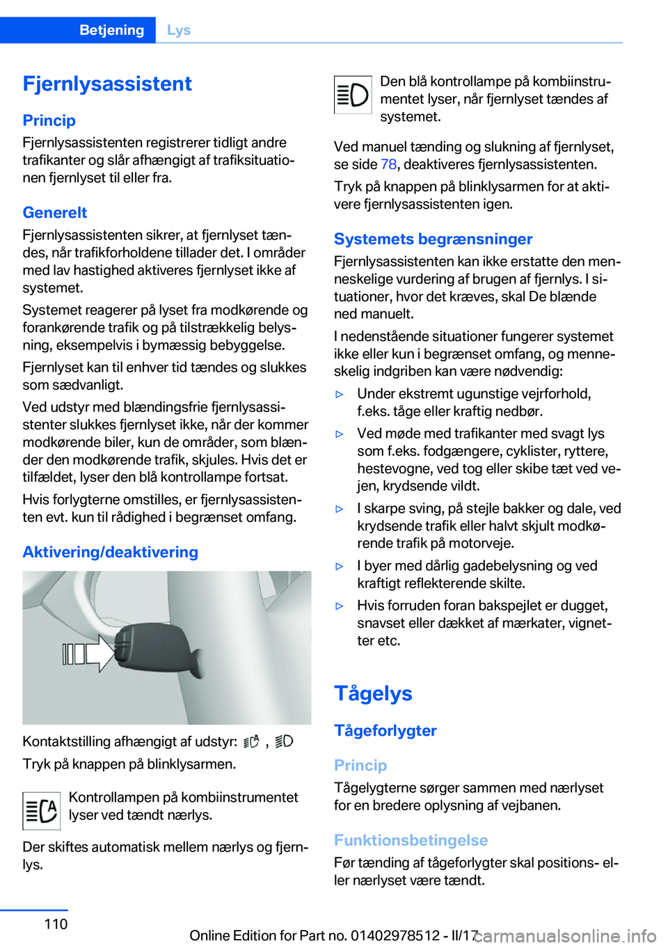 BMW X6 M 2017  InstruktionsbØger (in Danish) �F�j�e�r�n�l�y�s�a�s�s�i�s�t�e�n�t�P�r�i�n�c�i�p �F�j�e�r�n�l�y�s�a�s�s�i�s�t�e�n�t�e�n� �r�e�g�i�s�t�r�e�r�e�r� �t�i�d�l�i�g�t� �a�n�d�r�e
�t�r�a�f�i�k�a�n�t�e�r� �o�g� �s�l�å�r� �a�f�h�æ�n�g�i�g�t