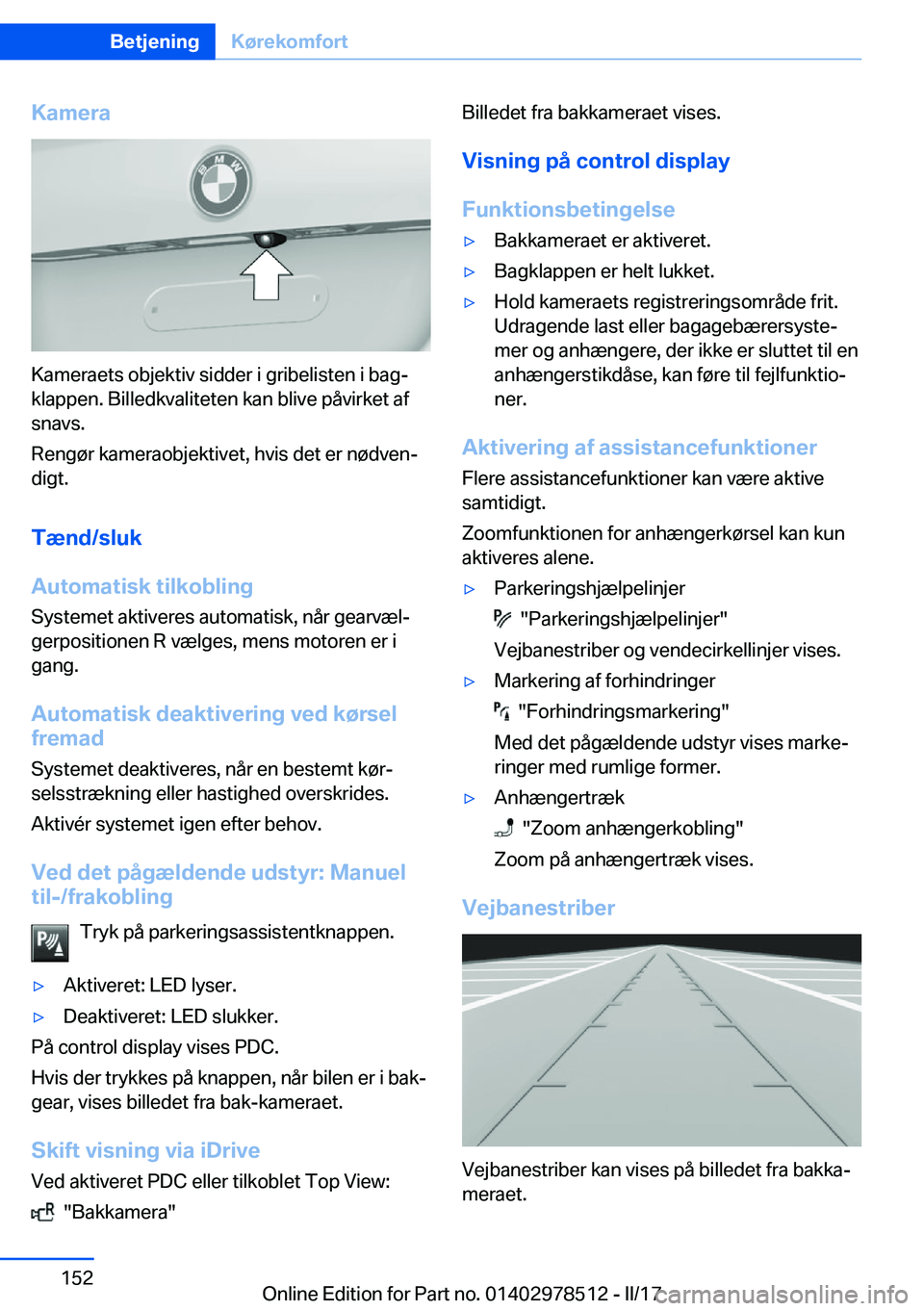 BMW X6 M 2017  InstruktionsbØger (in Danish) �K�a�m�e�r�a
�K�a�m�e�r�a�e�t�s� �o�b�j�e�k�t�i�v� �s�i�d�d�e�r� �i� �g�r�i�b�e�l�i�s�t�e�n� �i� �b�a�gj�k�l�a�p�p�e�n�.� �B�i�l�l�e�d�k�v�a�l�i�t�e�t�e�n� �k�a�n� �b�l�i�v�e� �p�å�v�i�r�k�e�t� �a�f