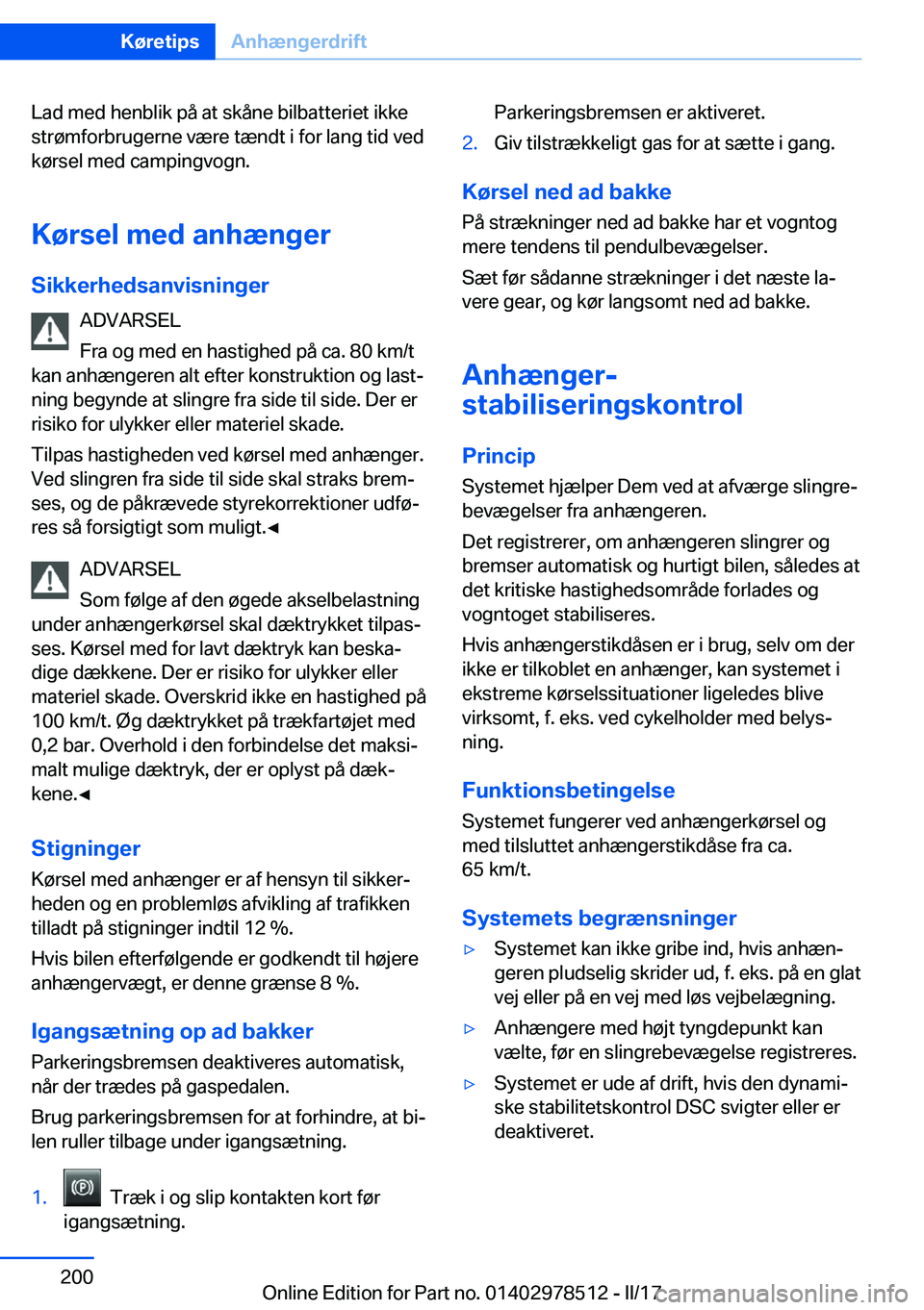 BMW X6 M 2017  InstruktionsbØger (in Danish) �L�a�d� �m�e�d� �h�e�n�b�l�i�k� �p�å� �a�t� �s�k�å�n�e� �b�i�l�b�a�t�t�e�r�i�e�t� �i�k�k�e�s�t�r�