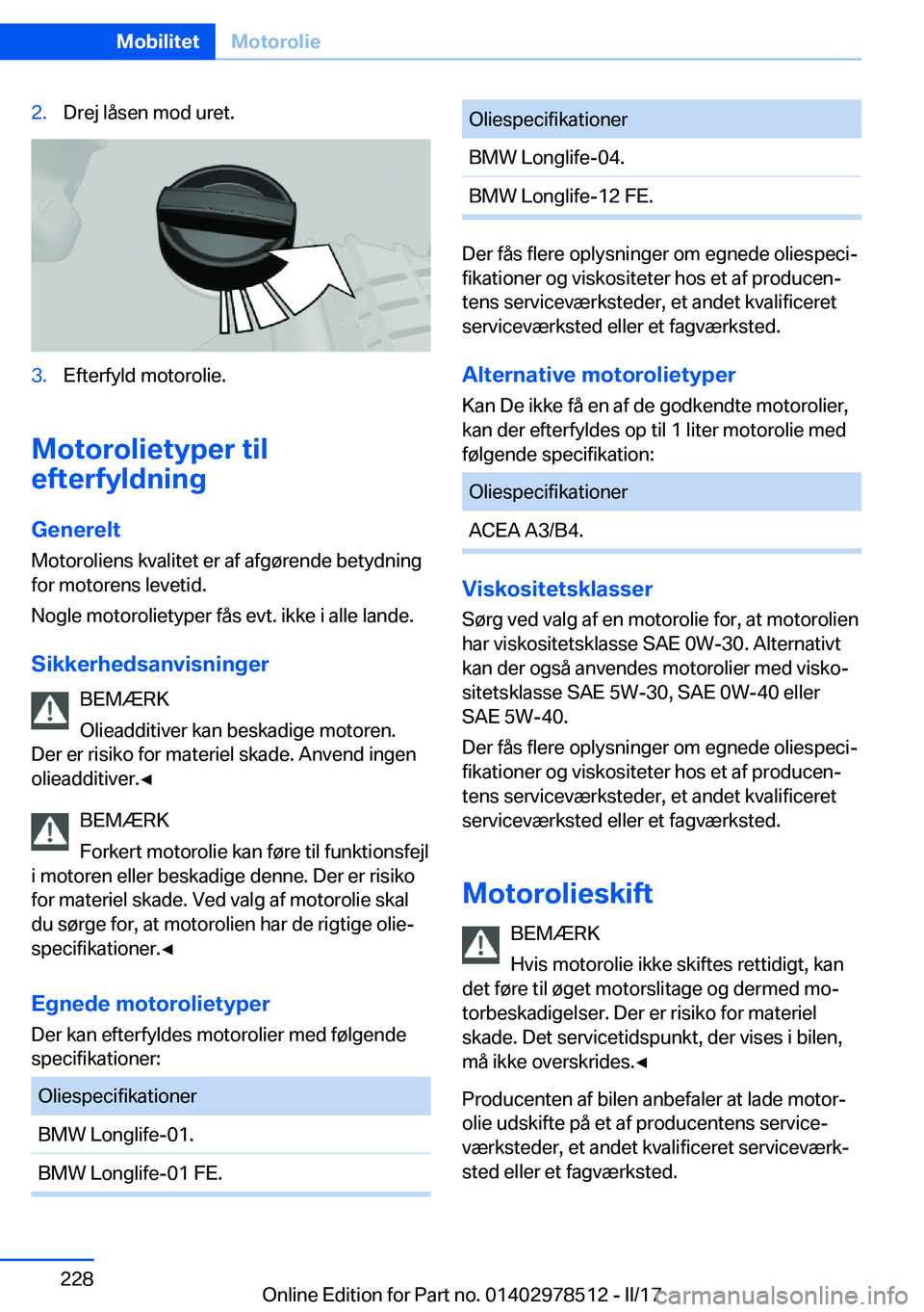 BMW X6 M 2017  InstruktionsbØger (in Danish) �2�.�D�r�e�j� �l�å�s�e�n� �m�o�d� �u�r�e�t�.�3�.�E�f�t�e�r�f�y�l�d� �m�o�t�o�r�o�l�i�e�.
�M�o�t�o�r�o�l�i�e�t�y�p�e�r��t�i�l
�e�f�t�e�r�f�y�l�d�n�i�n�g
�G�e�n�e�r�e�l�t �M�o�t�o�r�o�l�i�e�n�s� �k�v�