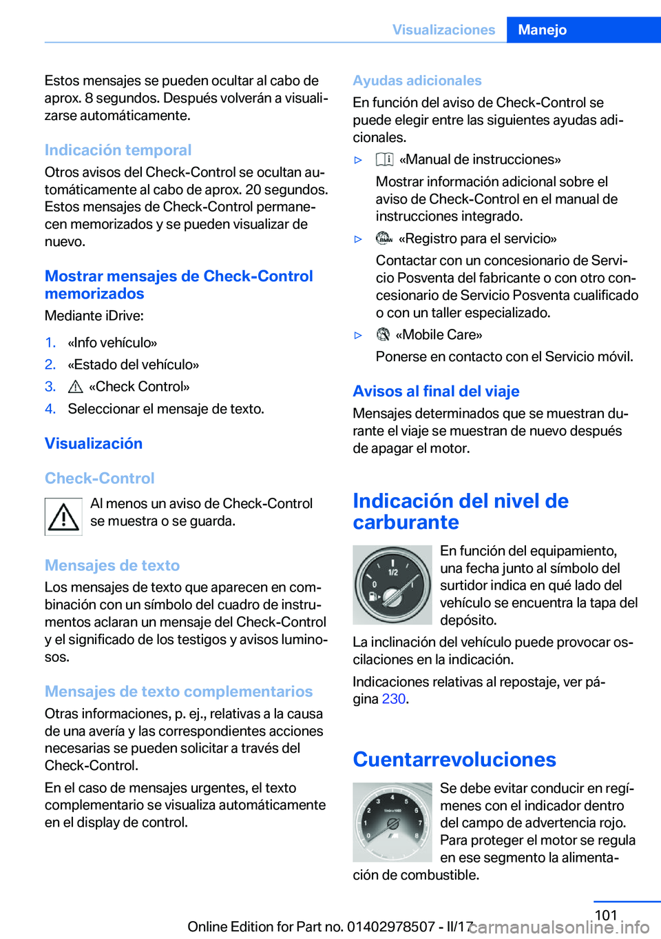 BMW X6 M 2017  Manuales de Empleo (in Spanish) �E�s�t�o�s� �m�e�n�s�a�j�e�s� �s�e� �p�u�e�d�e�n� �o�c�u�l�t�a�r� �a�l� �c�a�b�o� �d�e�a�p�r�o�x�.� �8� �s�e�g�u�n�d�o�s�.� �D�e�s�p�u�é�s� �v�o�l�v�e�r�á�n� �a� �v�i�s�u�a�l�iª
�z�a�r�s�e� �a�u�t