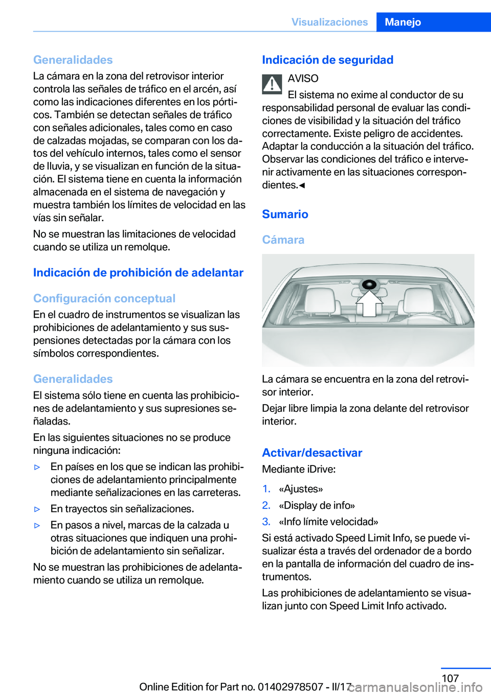BMW X6 M 2017  Manuales de Empleo (in Spanish) �G�e�n�e�r�a�l�i�d�a�d�e�s
�L�a� �c�á�m�a�r�a� �e�n� �l�a� �z�o�n�a� �d�e�l� �r�e�t�r�o�v�i�s�o�r� �i�n�t�e�r�i�o�r �c�o�n�t�r�o�l�a� �l�a�s� �s�e�ñ�a�l�e�s� �d�e� �t�r�á�f�i�c�o� �e�n� �e�l� �a�r�