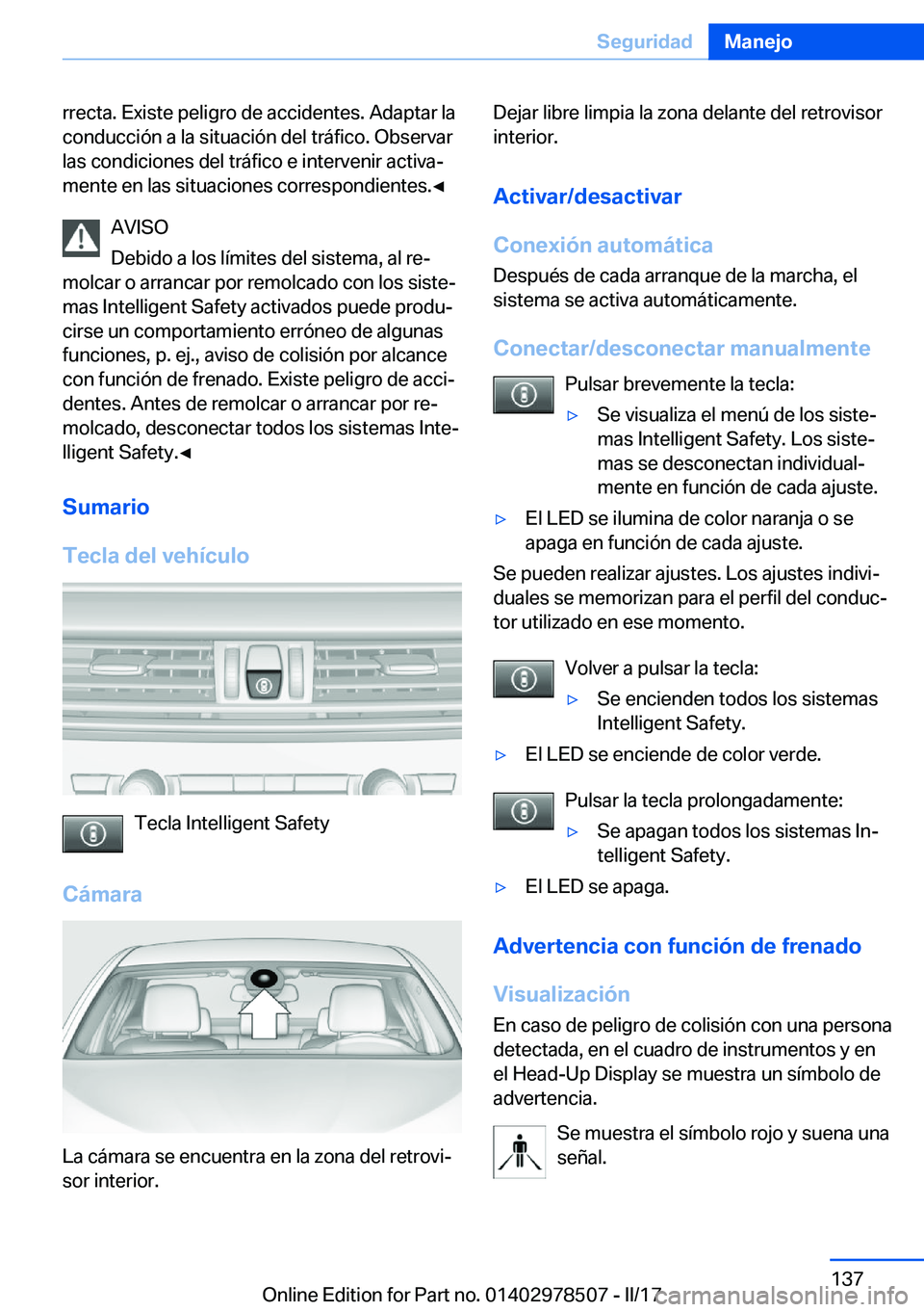 BMW X6 M 2017  Manuales de Empleo (in Spanish) �r�r�e�c�t�a�.� �E�x�i�s�t�e� �p�e�l�i�g�r�o� �d�e� �a�c�c�i�d�e�n�t�e�s�.� �A�d�a�p�t�a�r� �l�a�c�o�n�d�u�c�c�i�