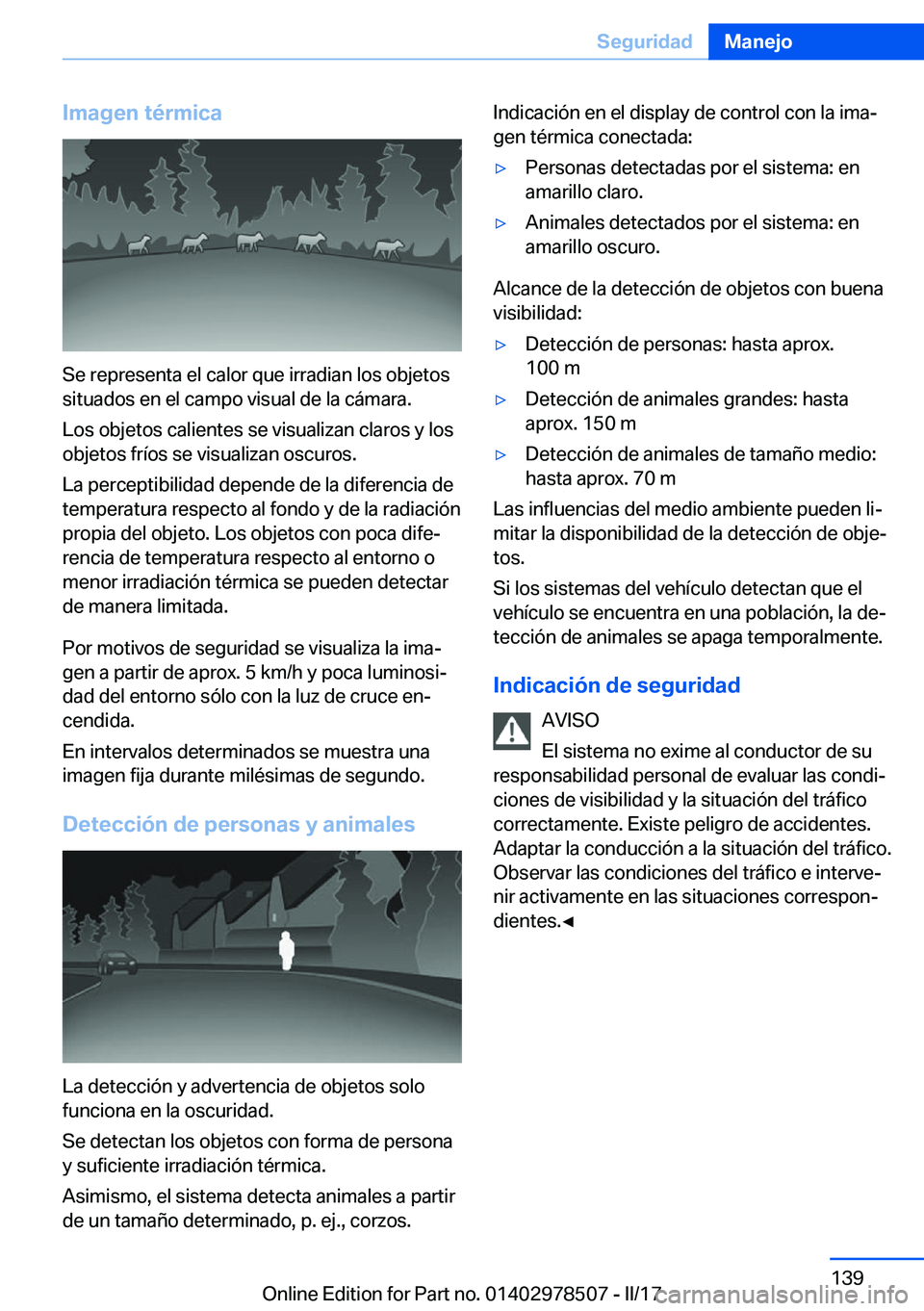 BMW X6 M 2017  Manuales de Empleo (in Spanish) �I�m�a�g�e�n��t�é�r�m�i�c�a
�S�e� �r�e�p�r�e�s�e�n�t�a� �e�l� �c�a�l�o�r� �q�u�e� �i�r�r�a�d�i�a�n� �l�o�s� �o�b�j�e�t�o�s
�s�i�t�u�a�d�o�s� �e�n� �e�l� �c�a�m�p�o� �v�i�s�u�a�l� �d�e� �l�a� �c�á�m