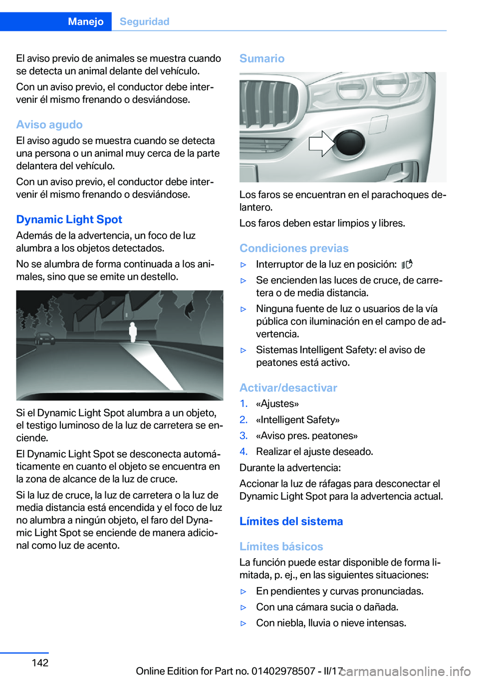 BMW X6 M 2017  Manuales de Empleo (in Spanish) �E�l� �a�v�i�s�o� �p�r�e�v�i�o� �d�e� �a�n�i�m�a�l�e�s� �s�e� �m�u�e�s�t�r�a� �c�u�a�n�d�o�s�e� �d�e�t�e�c�t�a� �u�n� �a�n�i�m�a�l� �d�e�l�a�n�t�e� �d�e�l� �v�e�h�