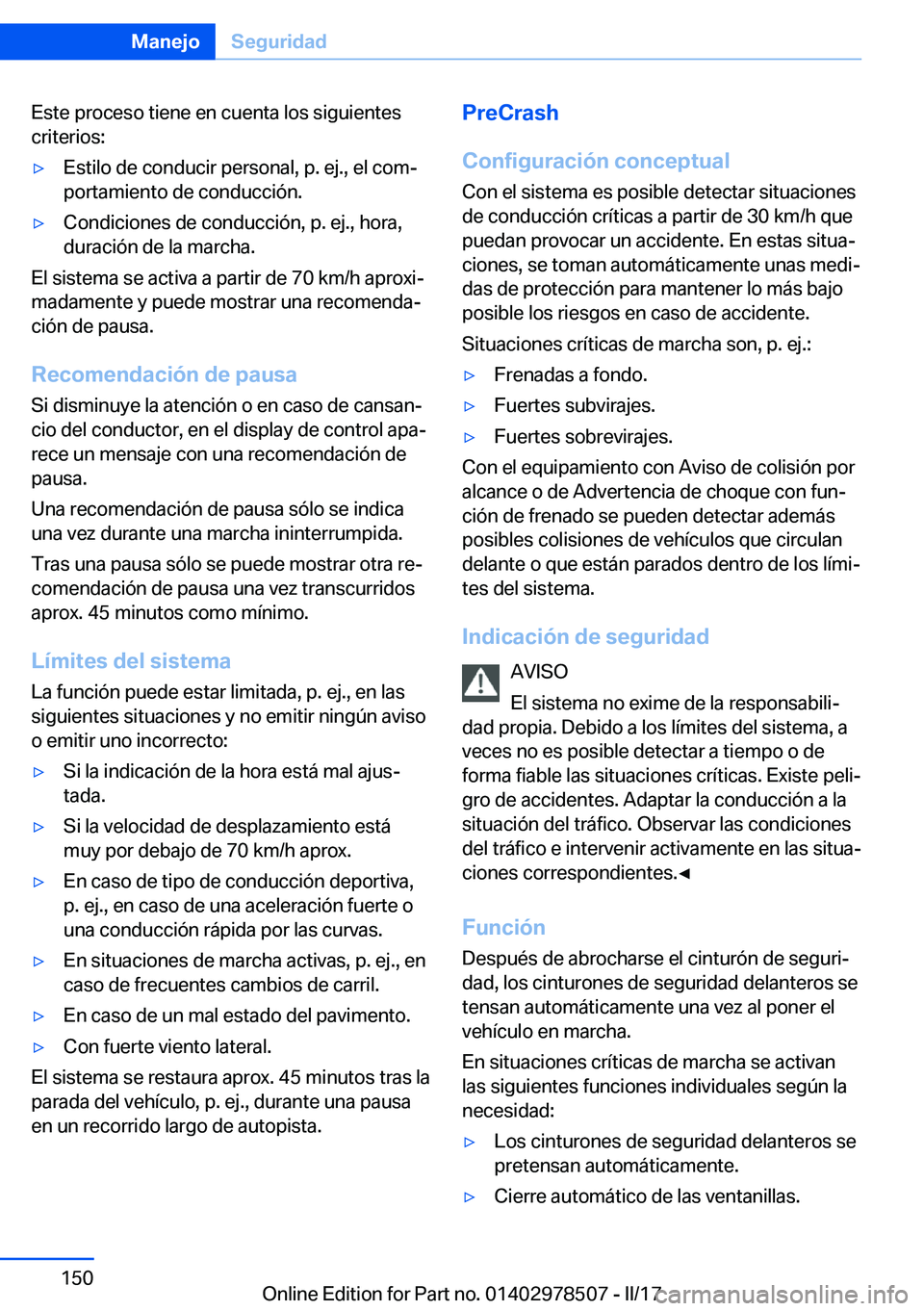 BMW X6 M 2017  Manuales de Empleo (in Spanish) �E�s�t�e� �p�r�o�c�e�s�o� �t�i�e�n�e� �e�n� �c�u�e�n�t�a� �l�o�s� �s�i�g�u�i�e�n�t�e�s
�c�r�i�t�e�r�i�o�s�:'y�E�s�t�i�l�o� �d�e� �c�o�n�d�u�c�i�r� �p�e�r�s�o�n�a�l�,� �p�.� �e�j�.�,� �e�l� �c�o�m