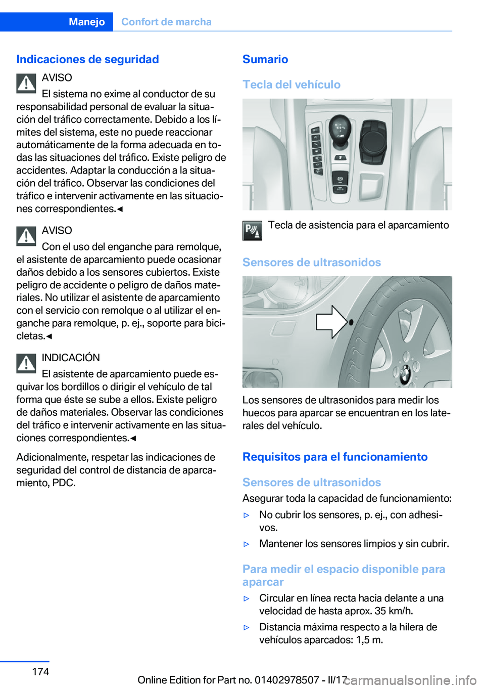 BMW X6 M 2017  Manuales de Empleo (in Spanish) �I�n�d�i�c�a�c�i�o�n�e�s��d�e��s�e�g�u�r�i�d�a�d�A�V�I�S�O
�E�l� �s�i�s�t�e�m�a� �n�o� �e�x�i�m�e� �a�l� �c�o�n�d�u�c�t�o�r� �d�e� �s�u
�r�e�s�p�o�n�s�a�b�i�l�i�d�a�d� �p�e�r�s�o�n�a�l� �d�e� �e�v�a
