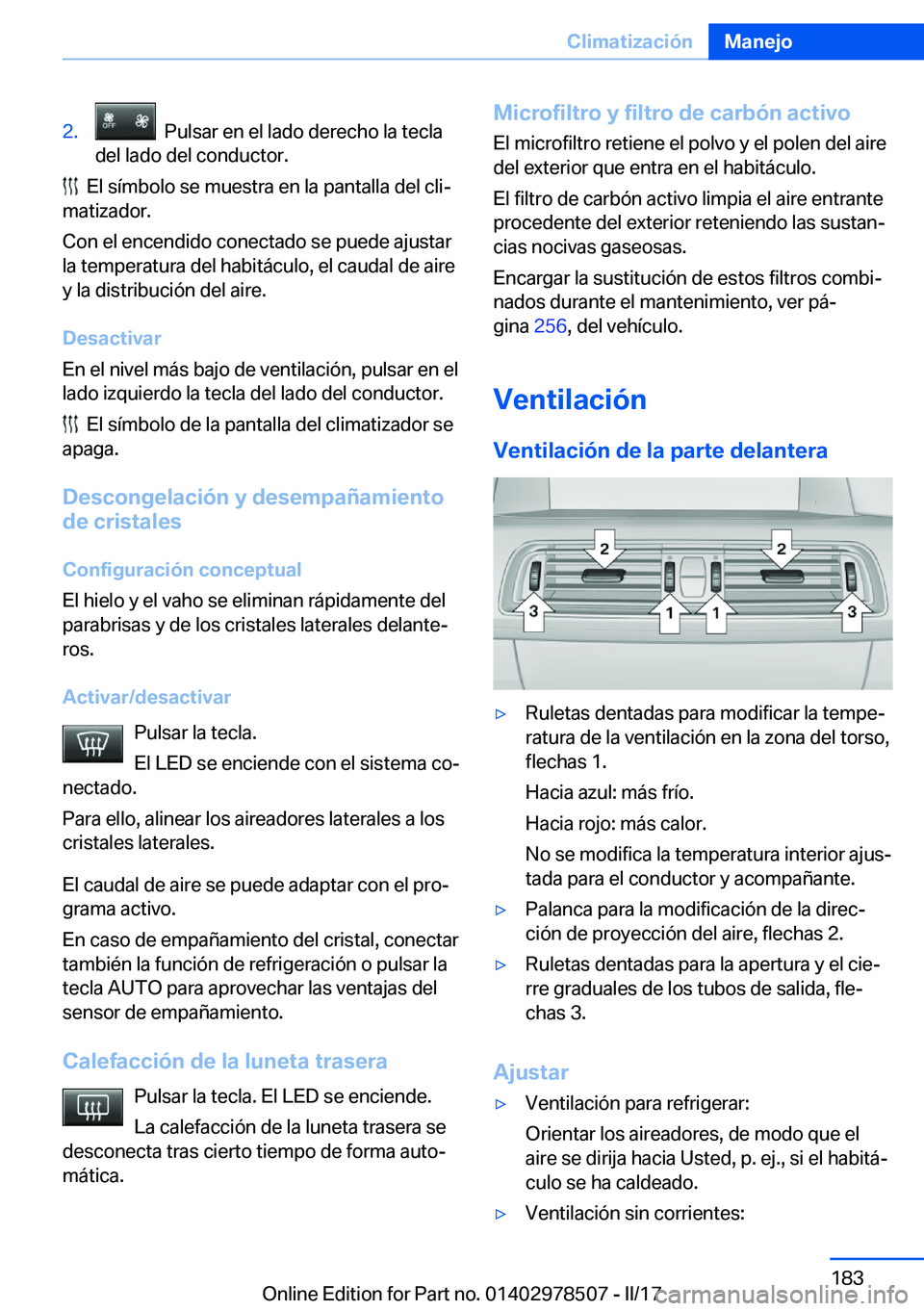 BMW X6 M 2017  Manuales de Empleo (in Spanish) �2�.� � �P�u�l�s�a�r� �e�n� �e�l� �l�a�d�o� �d�e�r�e�c�h�o� �l�a� �t�e�c�l�a
�d�e�l� �l�a�d�o� �d�e�l� �c�o�n�d�u�c�t�o�r�.
� � �E�l� �s�