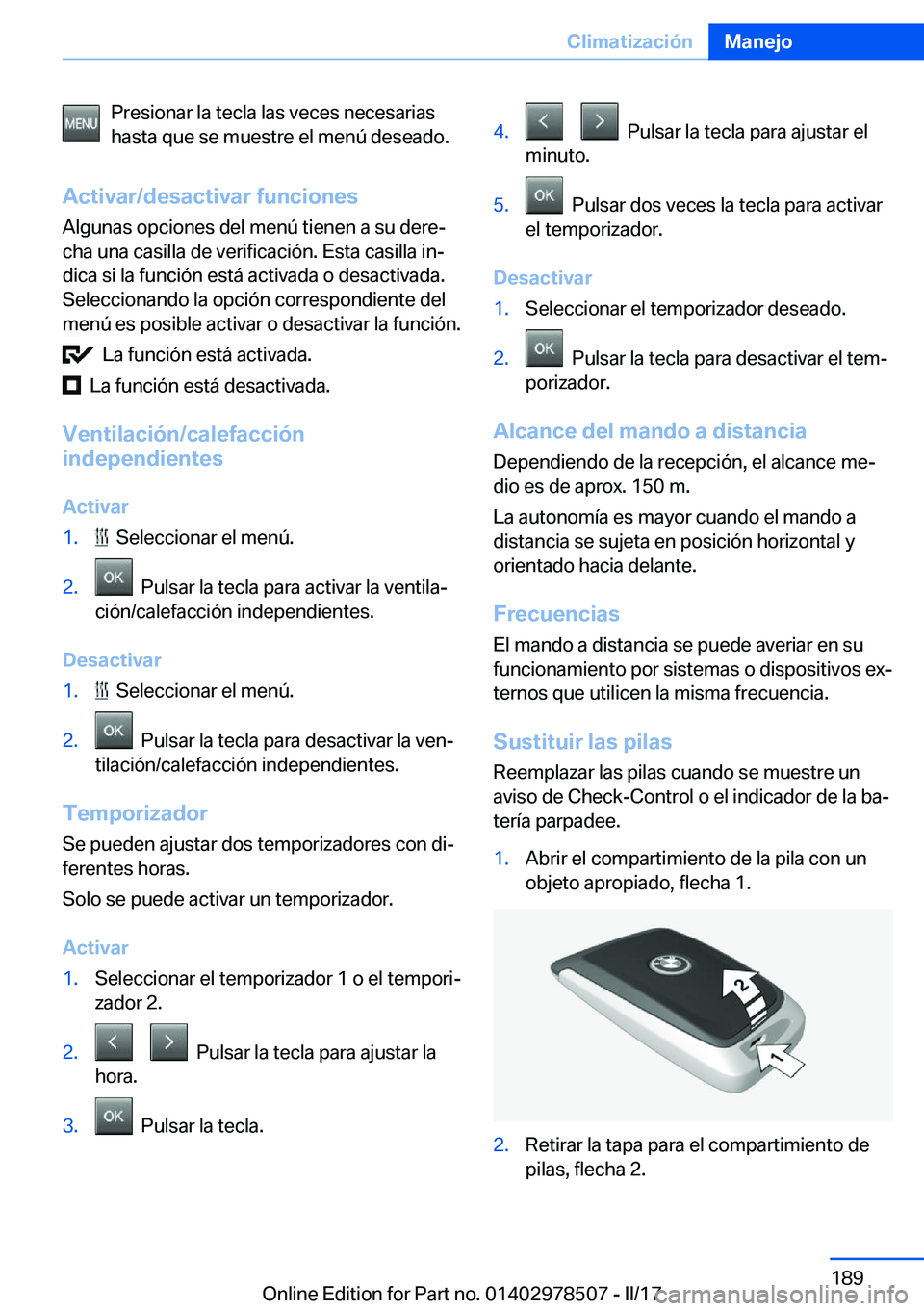 BMW X6 M 2017  Manuales de Empleo (in Spanish) �P�r�e�s�i�o�n�a�r� �l�a� �t�e�c�l�a� �l�a�s� �v�e�c�e�s� �n�e�c�e�s�a�r�i�a�s
�h�a�s�t�a� �q�u�e� �s�e� �m�u�e�s�t�r�e� �e�l� �m�e�n�