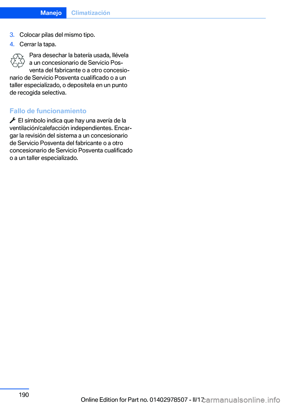 BMW X6 M 2017  Manuales de Empleo (in Spanish) �3�.�C�o�l�o�c�a�r� �p�i�l�a�s� �d�e�l� �m�i�s�m�o� �t�i�p�o�.�4�.�C�e�r�r�a�r� �l�a� �t�a�p�a�.
�P�a�r�a� �d�e�s�e�c�h�a�r� �l�a� �b�a�t�e�r�