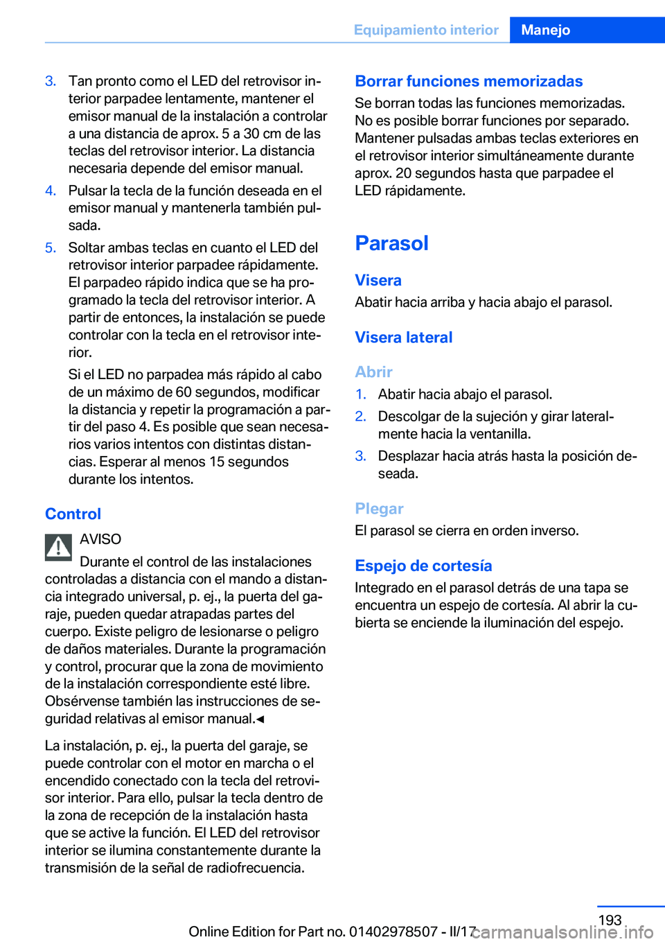 BMW X6 M 2017  Manuales de Empleo (in Spanish) �3�.�T�a�n� �p�r�o�n�t�o� �c�o�m�o� �e�l� �L�E�D� �d�e�l� �r�e�t�r�o�v�i�s�o�r� �i�nª
�t�e�r�i�o�r� �p�a�r�p�a�d�e�e� �l�e�n�t�a�m�e�n�t�e�,� �m�a�n�t�e�n�e�r� �e�l
�e�m�i�s�o�r� �m�a�n�u�a�l� �d�e�