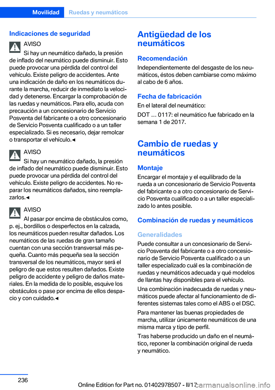 BMW X6 M 2017  Manuales de Empleo (in Spanish) �I�n�d�i�c�a�c�i�o�n�e�s��d�e��s�e�g�u�r�i�d�a�d�A�V�I�S�O
�S�i� �h�a�y� �u�n� �n�e�u�m�á�t�i�c�o� �d�a�ñ�a�d�o�,� �l�a� �p�r�e�s�i�