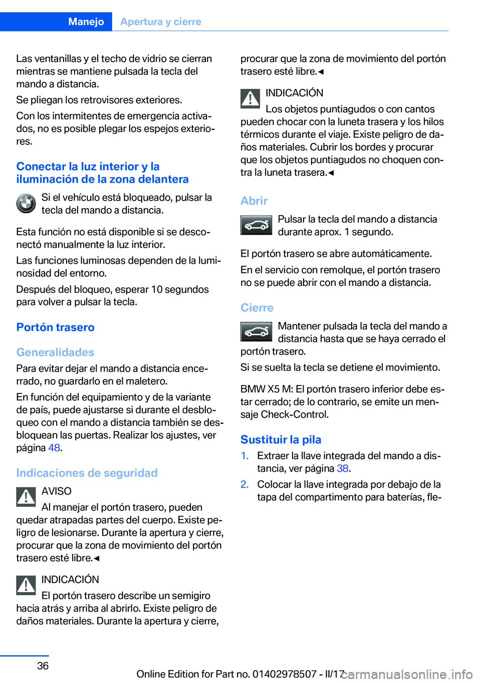 BMW X6 M 2017  Manuales de Empleo (in Spanish) �L�a�s� �v�e�n�t�a�n�i�l�l�a�s� �y� �e�l� �t�e�c�h�o� �d�e� �v�i�d�r�i�o� �s�e� �c�i�e�r�r�a�n�m�i�e�n�t�r�a�s� �s�e� �m�a�n�t�i�e�n�e� �p�u�l�s�a�d�a� �l�a� �t�e�c�l�a� �d�e�l
�m�a�n�d�o� �a� �d�i�s�