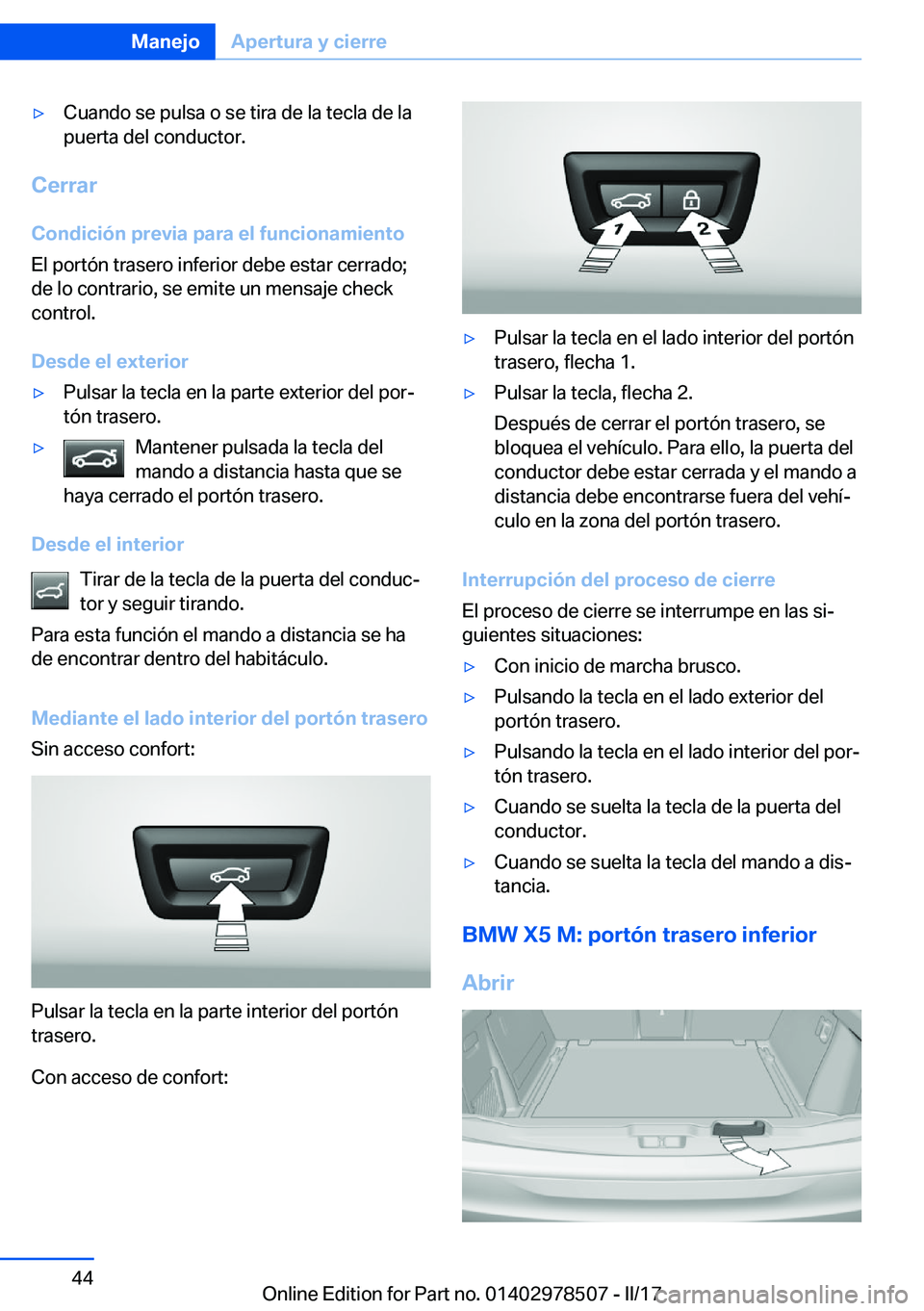 BMW X6 M 2017  Manuales de Empleo (in Spanish) 'y�C�u�a�n�d�o� �s�e� �p�u�l�s�a� �o� �s�e� �t�i�r�a� �d�e� �l�a� �t�e�c�l�a� �d�e� �l�a�p�u�e�r�t�a� �d�e�l� �c�o�n�d�u�c�t�o�r�.
�C�e�r�r�a�r
�C�o�n�d�i�c�i�