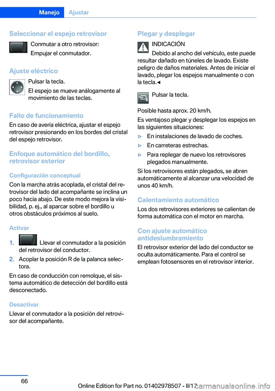 BMW X6 M 2017  Manuales de Empleo (in Spanish) �S�e�l�e�c�c�i�o�n�a�r��e�l��e�s�p�e�j�o��r�e�t�r�o�v�i�s�o�r�C�o�n�m�u�t�a�r� �a� �o�t�r�o� �r�e�t�r�o�v�i�s�o�r�:
�E�m�p�u�j�a�r� �e�l� �c�o�n�m�u�t�a�d�o�r�.
�A�j�u�s�t�e��e�l�é�c�t�r�i�c�o �P