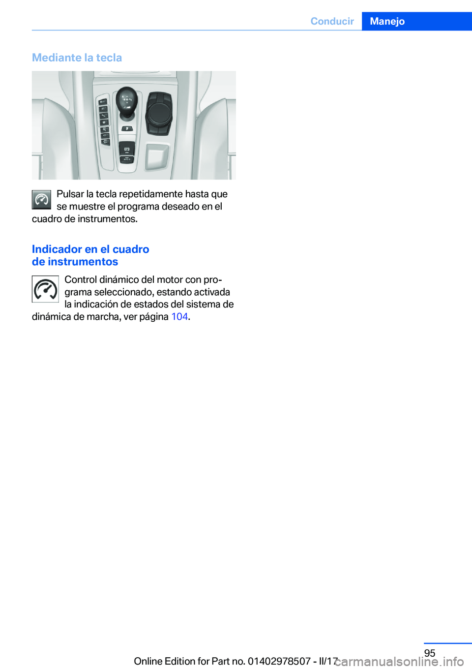 BMW X6 M 2017  Manuales de Empleo (in Spanish) �M�e�d�i�a�n�t�e��l�a��t�e�c�l�a
�P�u�l�s�a�r� �l�a� �t�e�c�l�a� �r�e�p�e�t�i�d�a�m�e�n�t�e� �h�a�s�t�a� �q�u�e
�s�e� �m�u�e�s�t�r�e� �e�l� �p�r�o�g�r�a�m�a� �d�e�s�e�a�d�o� �e�n� �e�l
�c�u�a�d�r�o�