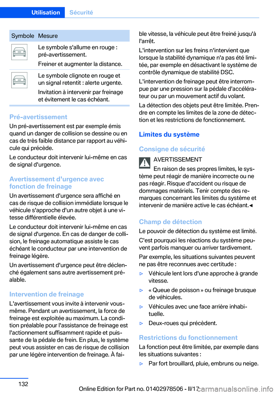 BMW X6 M 2017  Notices Demploi (in French) �S�y�m�b�o�l�e�M�e�s�u�r�e�L�e� �s�y�m�b�o�l�e� �s�'�a�l�l�u�m�e� �e�n� �r�o�u�g�e� �:
�p�r�é�-�a�v�e�r�t�i�s�s�e�m�e�n�t�.
�F�r�e�i�n�e�r� �e�t� �a�u�g�m�e�n�t�e�r� �l�a� �d�i�s�t�a�n�c�e�.�L�e�