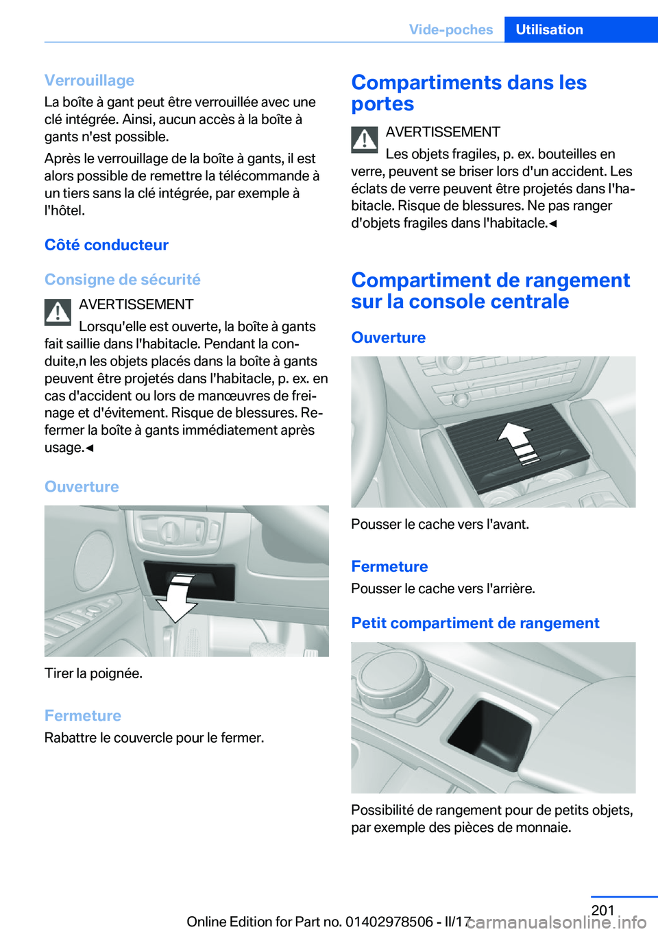 BMW X6 M 2017  Notices Demploi (in French) �V�e�r�r�o�u�i�l�l�a�g�e
�L�a� �b�o�î�t�e� �à� �g�a�n�t� �p�e�u�t� �ê�t�r�e� �v�e�r�r�o�u�i�l�l�é�e� �a�v�e�c� �u�n�e
�c�l�é� �i�n�t�é�g�r�é�e�.� �A�i�n�s�i�,� �a�u�c�u�n� �a�c�c�è�s� �à� �l�