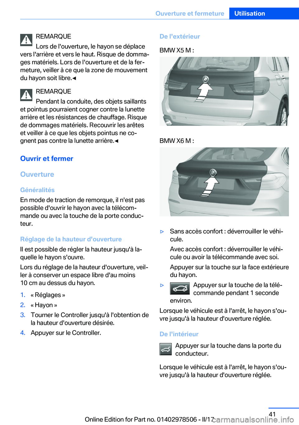 BMW X6 M 2017  Notices Demploi (in French) �R�E�M�A�R�Q�U�E
�L�o�r�s� �d�e� �l�'�o�u�v�e�r�t�u�r�e�,� �l�e� �h�a�y�o�n� �s�e� �d�é�p�l�a�c�e
�v�e�r�s� �l�'�a�r�r�i�è�r�e� �e�t� �v�e�r�s� �l�e� �h�a�u�t�.� �R�i�s�q�u�e� �d�e� �d�o�m�m