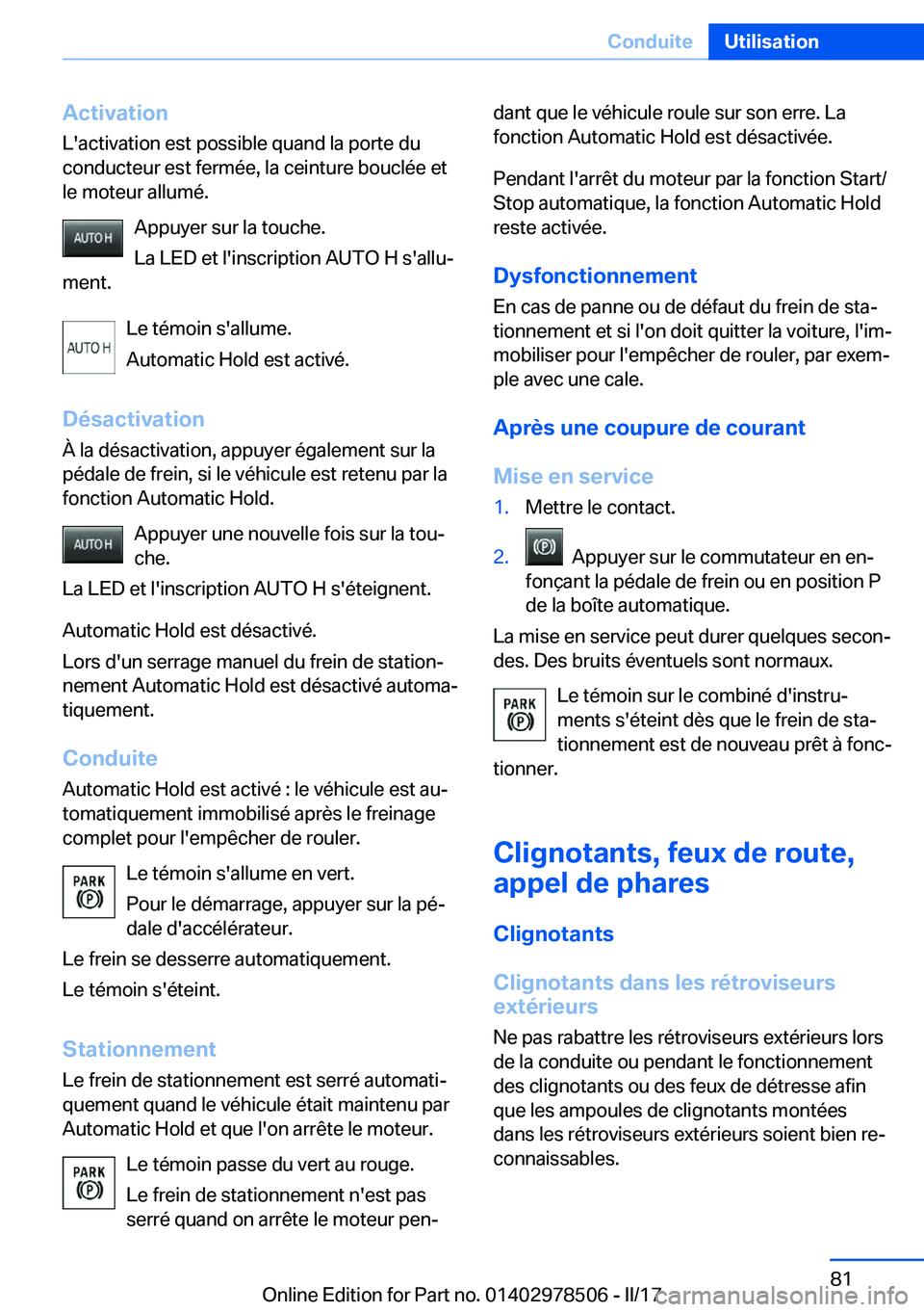 BMW X6 M 2017  Notices Demploi (in French) �A�c�t�i�v�a�t�i�o�n
�L�'�a�c�t�i�v�a�t�i�o�n� �e�s�t� �p�o�s�s�i�b�l�e� �q�u�a�n�d� �l�a� �p�o�r�t�e� �d�u �c�o�n�d�u�c�t�e�u�r� �e�s�t� �f�e�r�m�é�e�,� �l�a� �c�e�i�n�t�u�r�e� �b�o�u�c�l�é�e� 