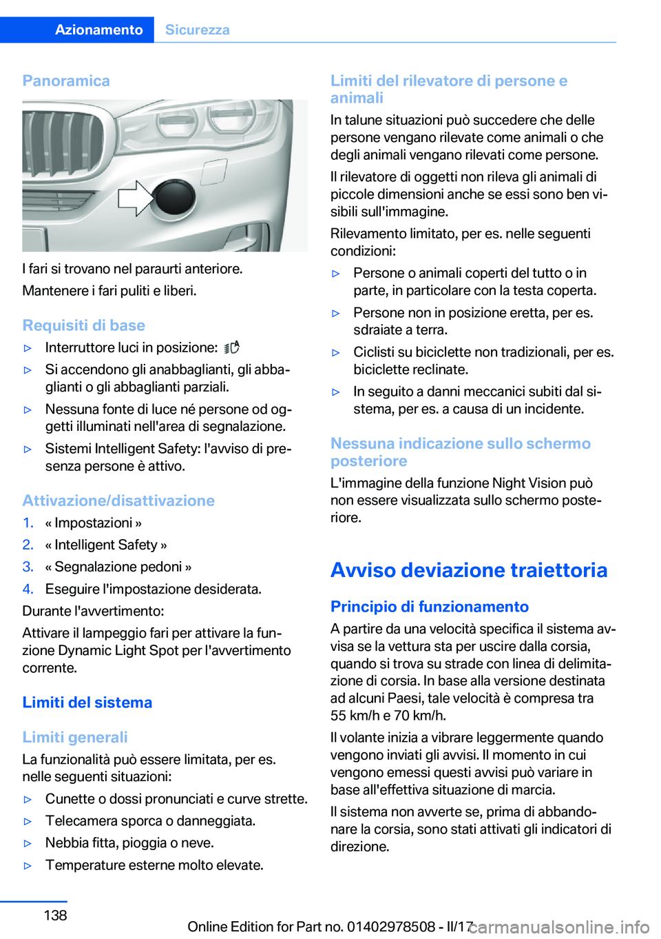 BMW X6 M 2017  Libretti Di Uso E manutenzione (in Italian) �P�a�n�o�r�a�m�i�c�a
�I� �f�a�r�i� �s�i� �t�r�o�v�a�n�o� �n�e�l� �p�a�r�a�u�r�t�i� �a�n�t�e�r�i�o�r�e�.�M�a�n�t�e�n�e�r�e� �i� �f�a�r�i� �p�u�l�i�t�i� �e� �l�i�b�e�r�i�.
�R�e�q�u�i�s�i�t�i��d�i��b�a