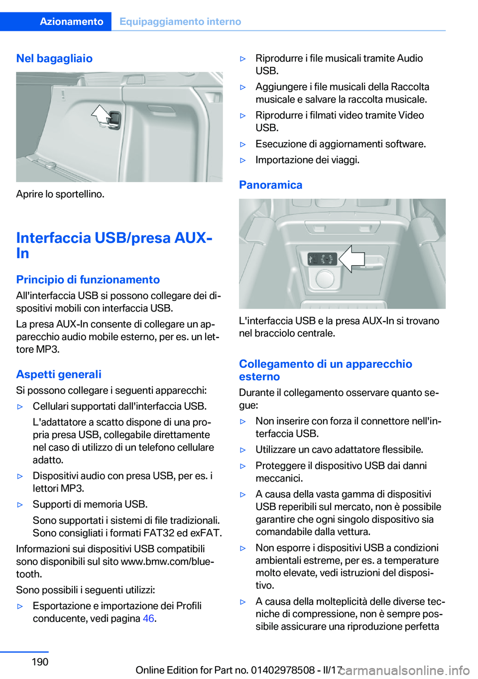 BMW X6 M 2017  Libretti Di Uso E manutenzione (in Italian) �N�e�l��b�a�g�a�g�l�i�a�i�o
�A�p�r�i�r�e� �l�o� �s�p�o�r�t�e�l�l�i�n�o�.�I�n�t�e�r�f�a�c�c�i�a��U�S�B�/�p�r�e�s�a��A�U�X�-
�I�n
�P�r�i�n�c�i�p�i�o��d�i��f�u�n�z�i�o�n�a�m�e�n�t�o
�A�l�l�'�i�n