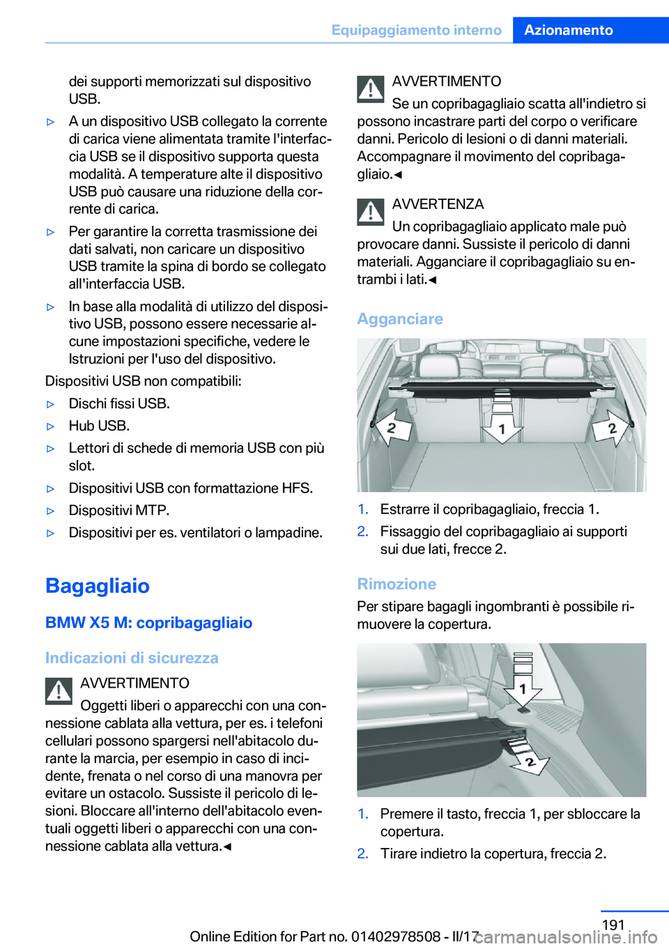 BMW X6 M 2017  Libretti Di Uso E manutenzione (in Italian) �d�e�i� �s�u�p�p�o�r�t�i� �m�e�m�o�r�i�z�z�a�t�i� �s�u�l� �d�i�s�p�o�s�i�t�i�v�o
�U�S�B�.'y�A� �u�n� �d�i�s�p�o�s�i�t�i�v�o� �U�S�B� �c�o�l�l�e�g�a�t�o� �l�a� �c�o�r�r�e�n�t�e �d�i� �c�a�r�i�c�a� 