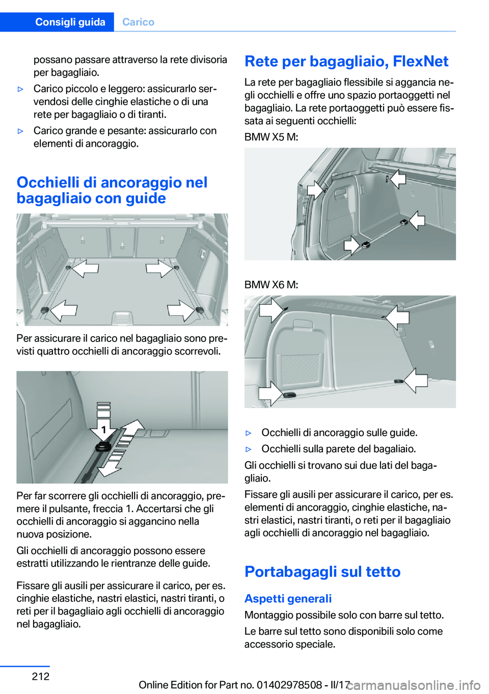 BMW X6 M 2017  Libretti Di Uso E manutenzione (in Italian) �p�o�s�s�a�n�o� �p�a�s�s�a�r�e� �a�t�t�r�a�v�e�r�s�o� �l�a� �r�e�t�e� �d�i�v�i�s�o�r�i�a
�p�e�r� �b�a�g�a�g�l�i�a�i�o�.'y�C�a�r�i�c�o� �p�i�c�c�o�l�o� �e� �l�e�g�g�e�r�o�:� �a�s�s�i�c�u�r�a�r�l�o�