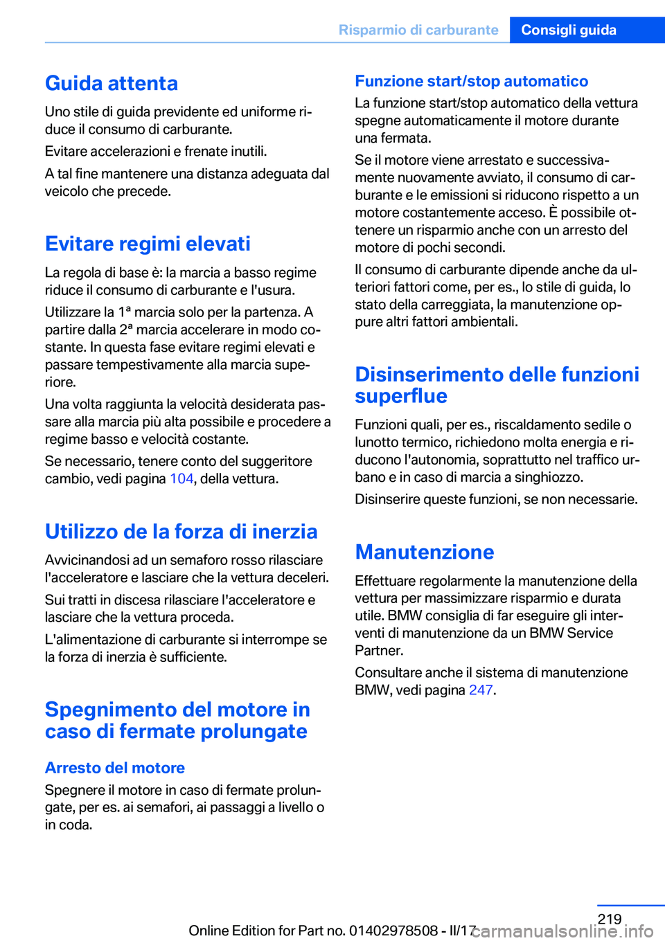 BMW X6 M 2017  Libretti Di Uso E manutenzione (in Italian) �G�u�i�d�a��a�t�t�e�n�t�a
�U�n�o� �s�t�i�l�e� �d�i� �g�u�i�d�a� �p�r�e�v�i�d�e�n�t�e� �e�d� �u�n�i�f�o�r�m�e� �r�iª
�d�u�c�e� �i�l� �c�o�n�s�u�m�o� �d�i� �c�a�r�b�u�r�a�n�t�e�.
�E�v�i�t�a�r�e� �a�c