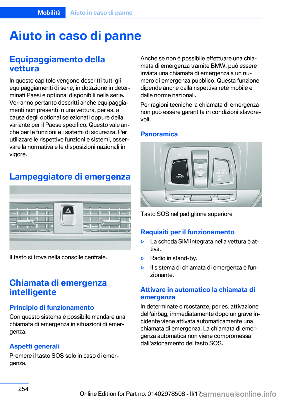 BMW X6 M 2017  Libretti Di Uso E manutenzione (in Italian) �A�i�u�t�o��i�n��c�a�s�o��d�i��p�a�n�n�e�E�q�u�i�p�a�g�g�i�a�m�e�n�t�o��d�e�l�l�a
�v�e�t�t�u�r�a
�I�n� �q�u�e�s�t�o� �c�a�p�i�t�o�l�o� �v�e�n�g�o�n�o� �d�e�s�c�r�i�t�t�i� �t�u�t�t�i� �g�l�i
�e�q�