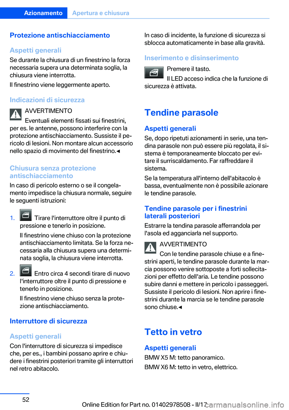 BMW X6 M 2017  Libretti Di Uso E manutenzione (in Italian) �P�r�o�t�e�z�i�o�n�e��a�n�t�i�s�c�h�i�a�c�c�i�a�m�e�n�t�o
�A�s�p�e�t�t�i��g�e�n�e�r�a�l�i �S�e� �d�u�r�a�n�t�e� �l�a� �c�h�i�u�s�u�r�a� �d�i� �u�n� �f�i�n�e�s�t�r�i�n�o� �l�a� �f�o�r�z�a
�n�e�c�e�s�