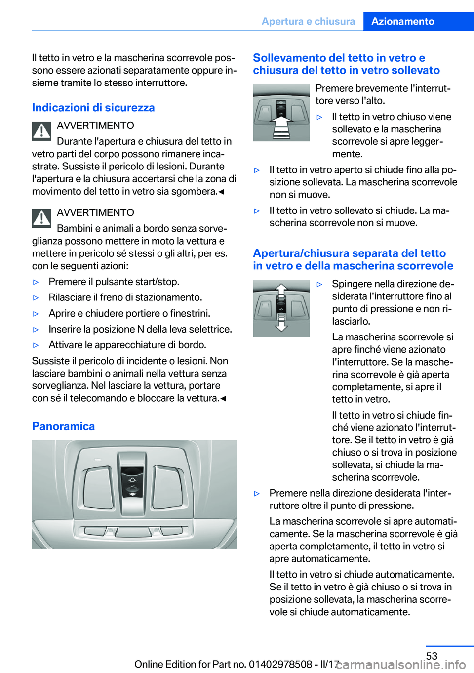 BMW X6 M 2017  Libretti Di Uso E manutenzione (in Italian) �I�l� �t�e�t�t�o� �i�n� �v�e�t�r�o� �e� �l�a� �m�a�s�c�h�e�r�i�n�a� �s�c�o�r�r�e�v�o�l�e� �p�o�sª
�s�o�n�o� �e�s�s�e�r�e� �a�z�i�o�n�a�t�i� �s�e�p�a�r�a�t�a�m�e�n�t�e� �o�p�p�u�r�e� �i�nª �s�i�e�m